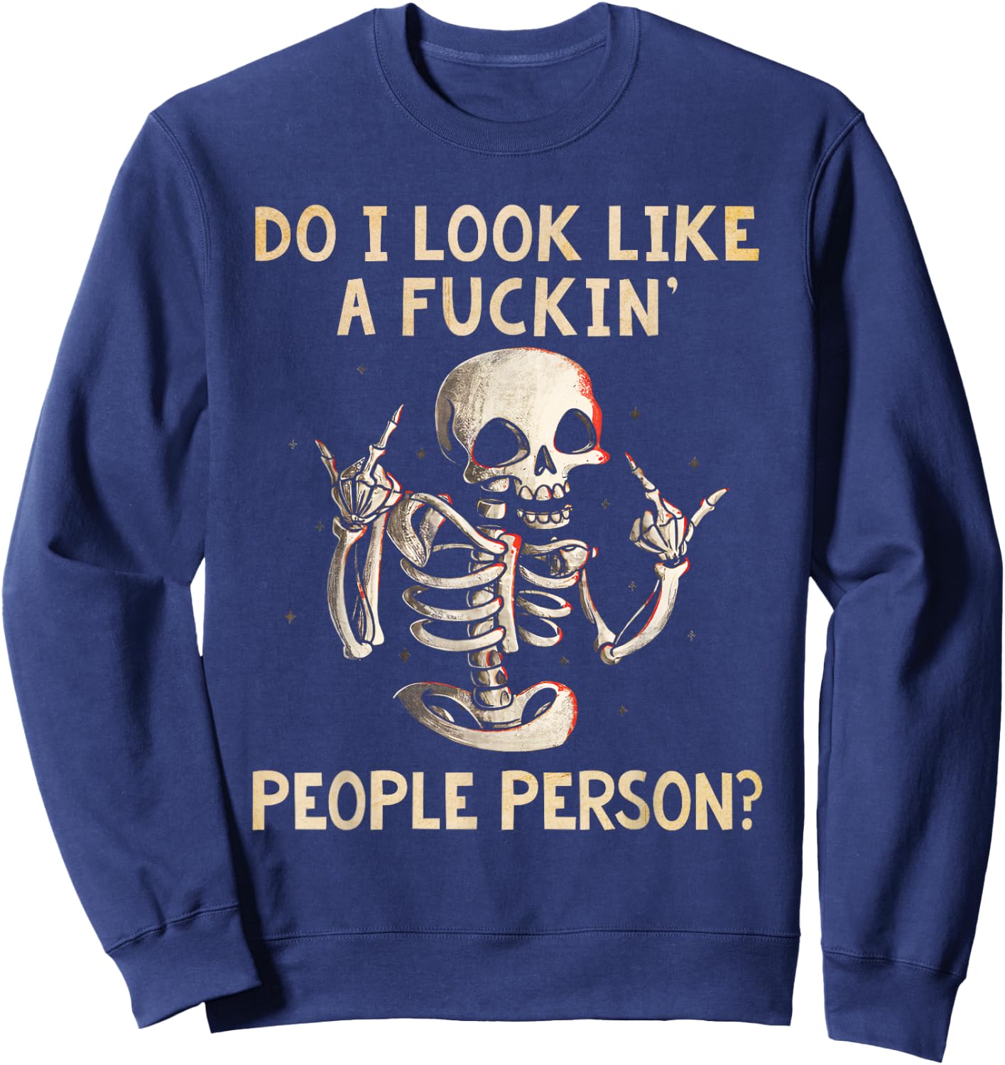 Funny Shirt Do I Look Like A Fckin' People Person Skeleton Sweatshirt - Sweatshirt | Navy