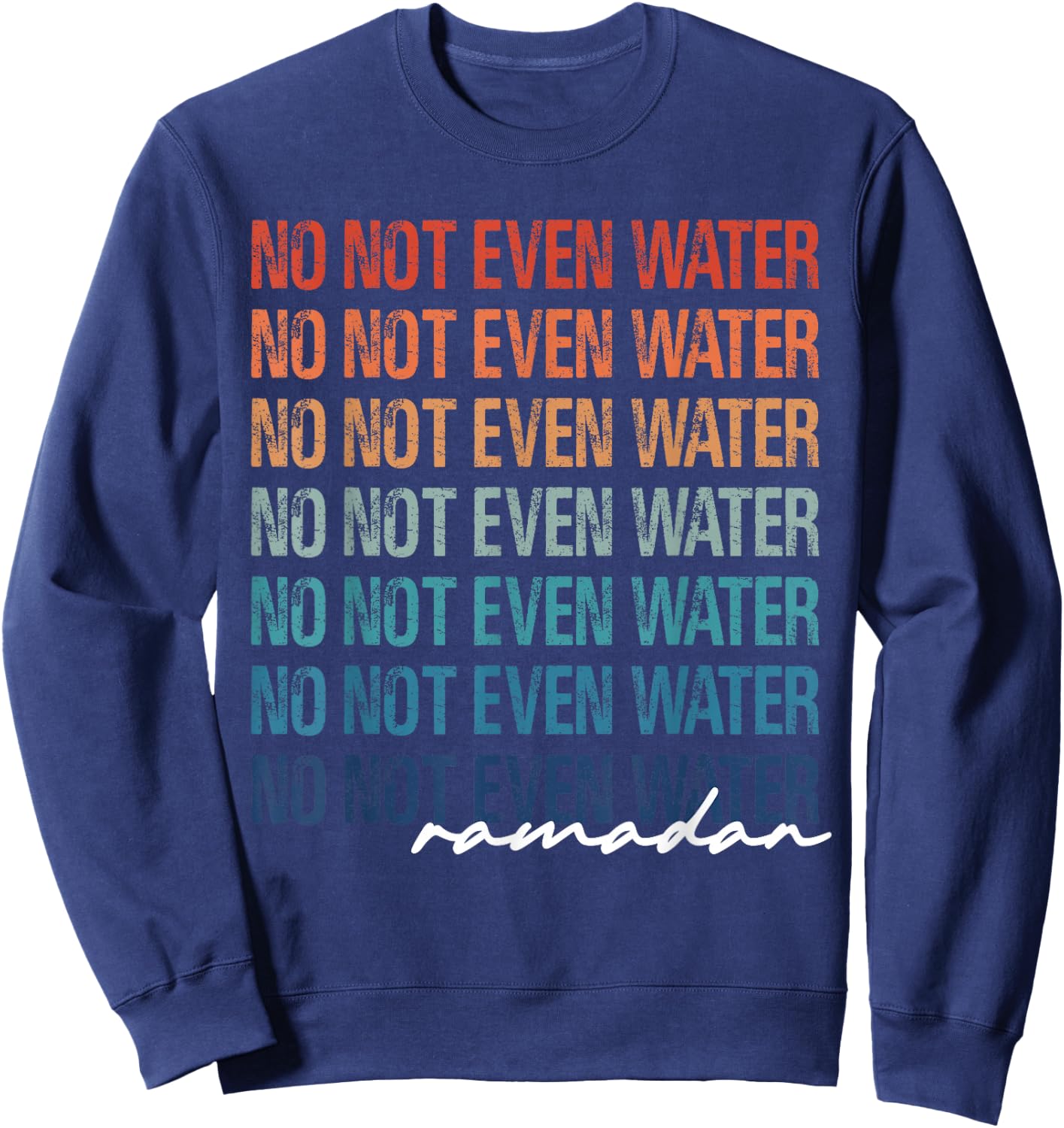 No Not Even Water Ramadan 2022 Women And kids Sweatshirt - Sweatshirt | Navy