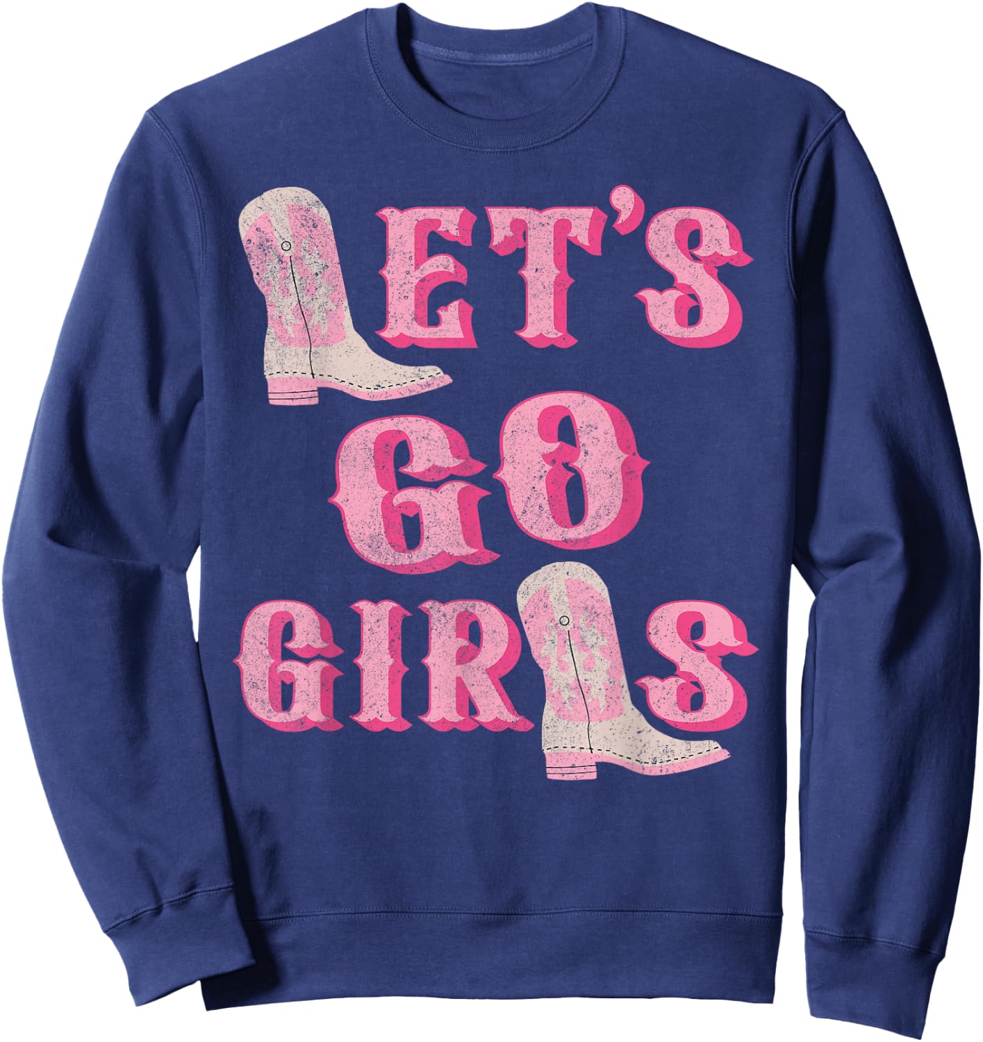 Let's Go Girls Western Cowgirl Boots Bachelorette Party Sweatshirt - Sweatshirt | Navy