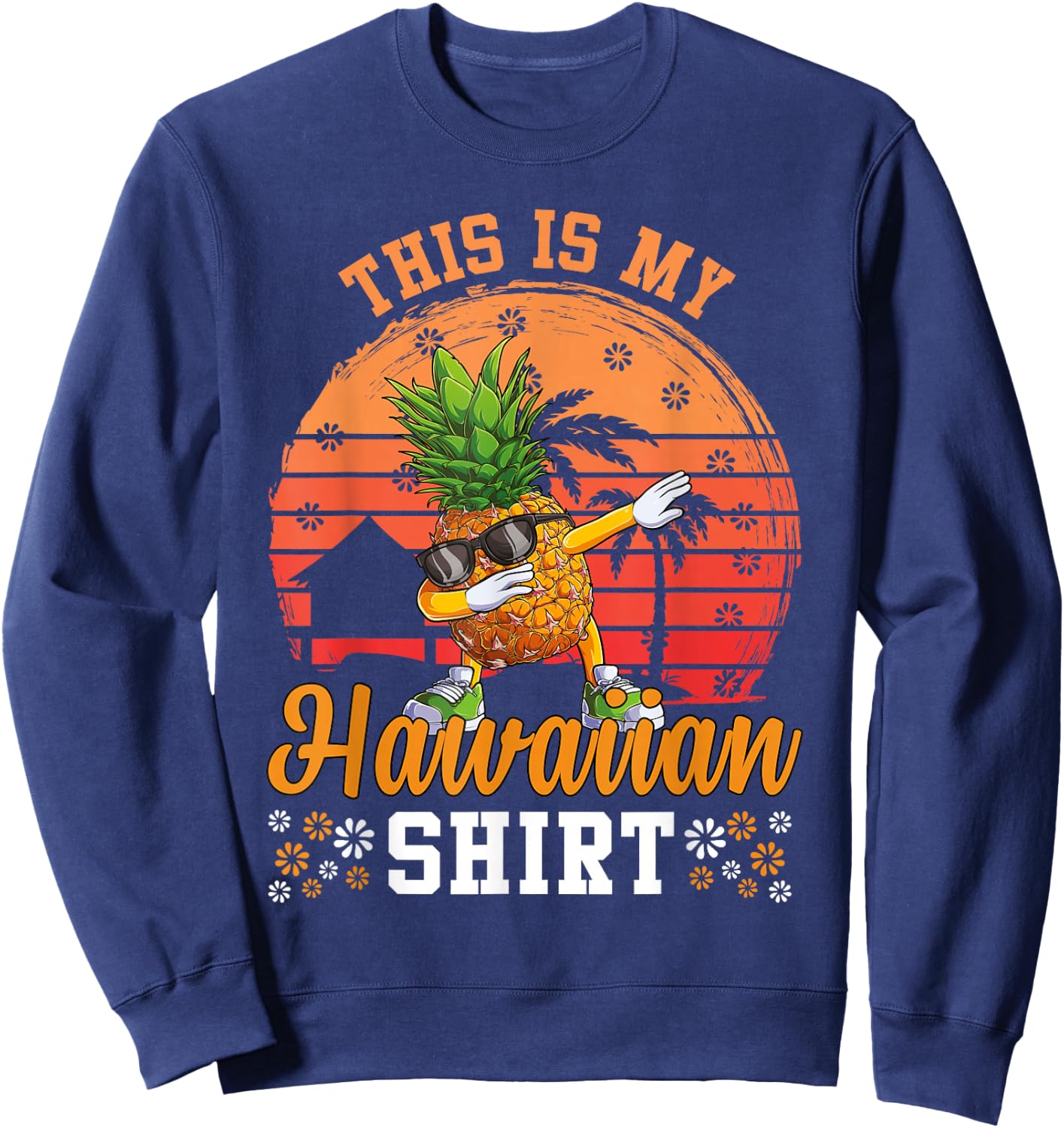 Dabbing Pineapple Hawaiian Shirts Tropical Aloha Beaches Sweatshirt - Sweatshirt | Navy