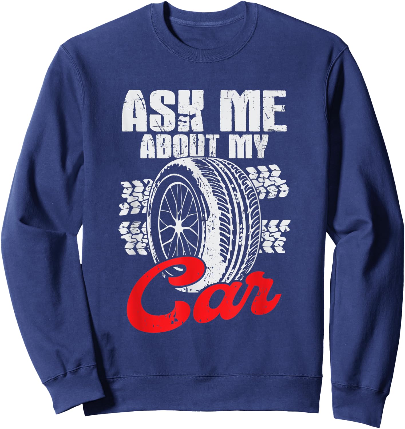 Ask Me About My Car Sweatshirt - Sweatshirt | Navy