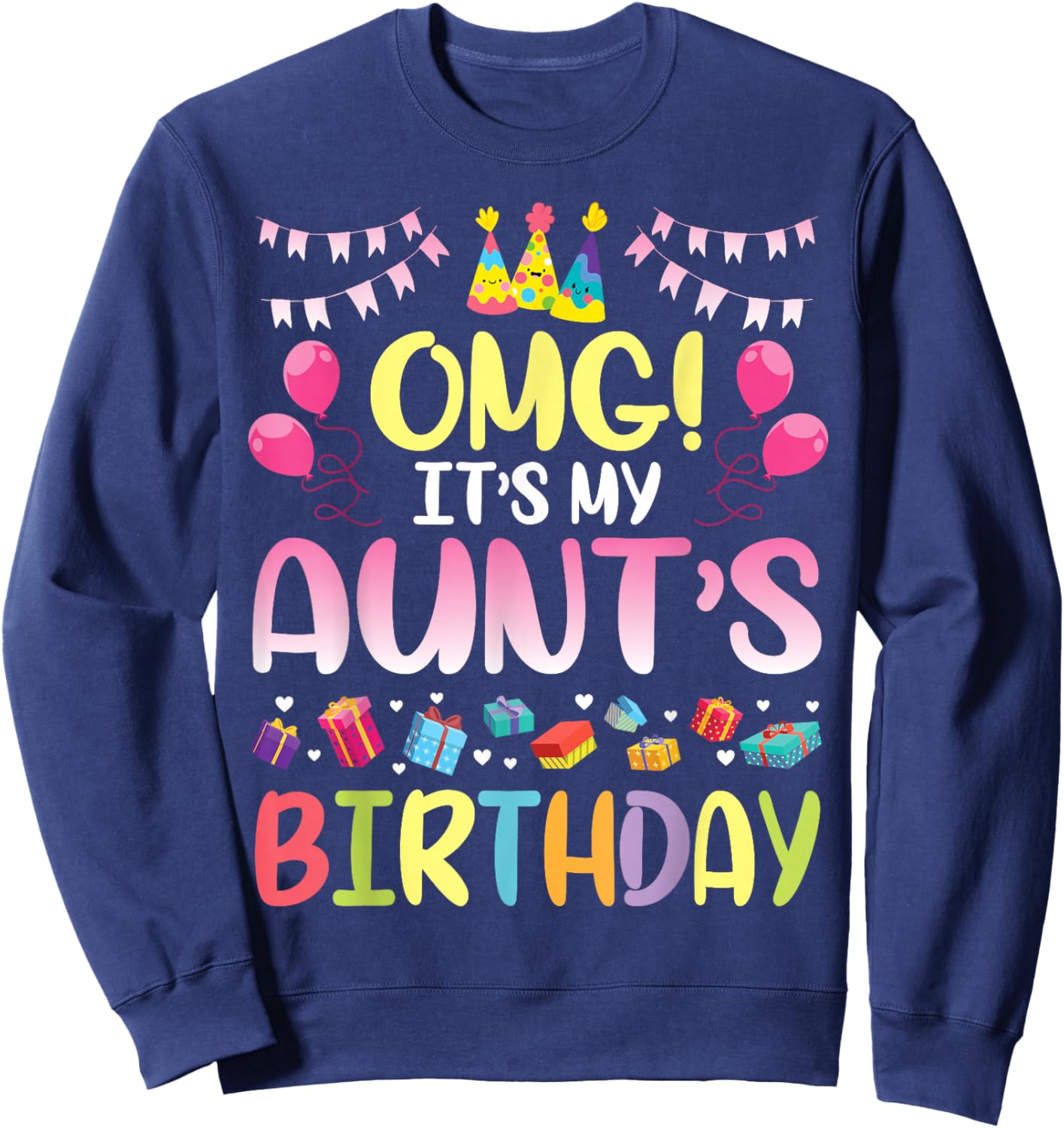 OMG It's My Aunt's Birthday Happy To Me You Niece Nephew Sweatshirt - Sweatshirt | Navy