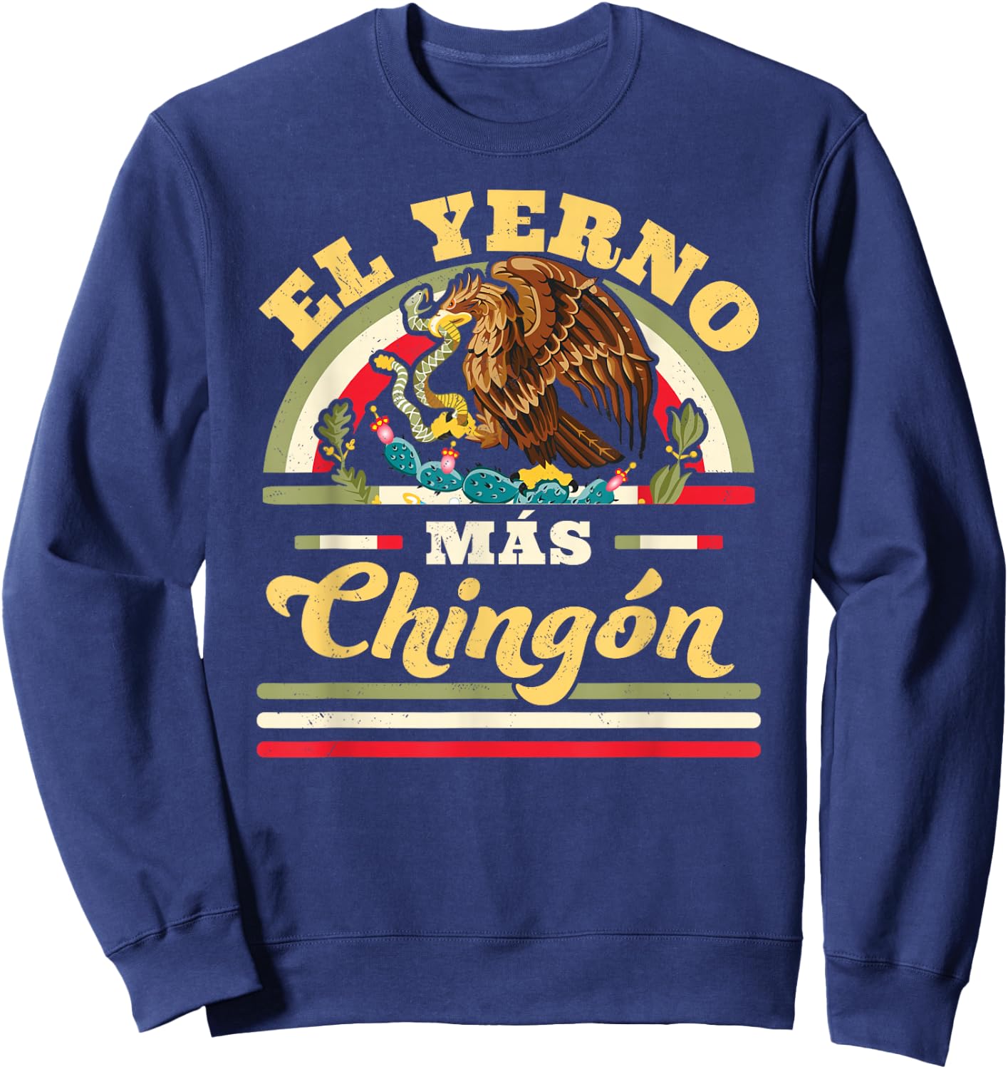 El Yerno Mas Chingon Mexican Flag Cool Son In Law Regalo Sweatshirt - Sweatshirt | Navy