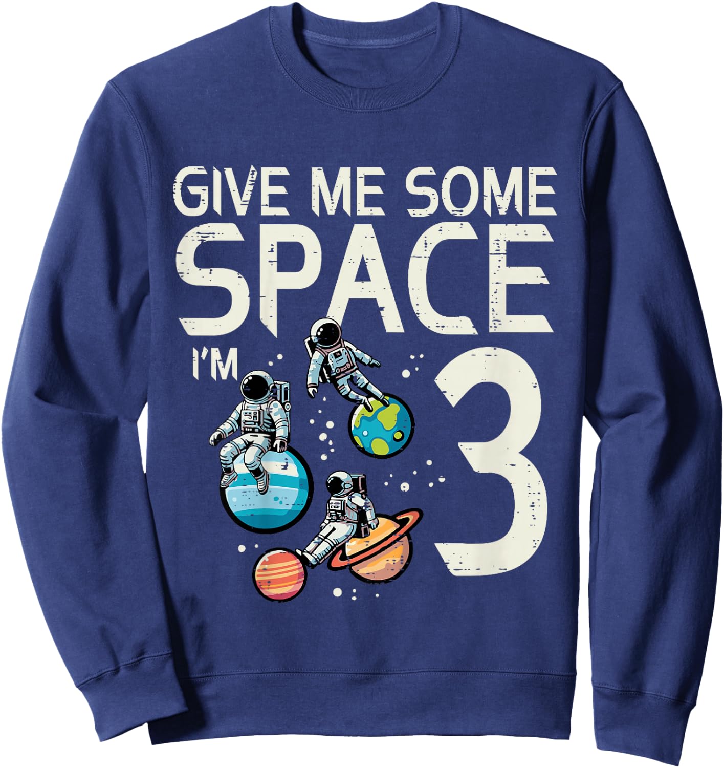 Kids 3rd Birthday Astronaut Give Me Space 3 Years Old Boys Kids Sweatshirt - Sweatshirt | Navy