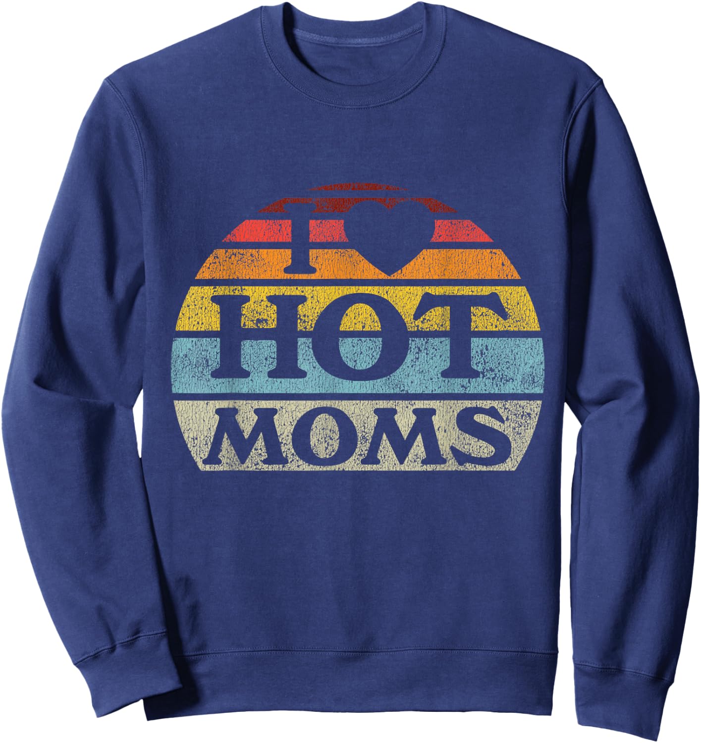 I Love Hot Moms Retro Vintage Style Sweatshirt - Sweatshirt | Navy