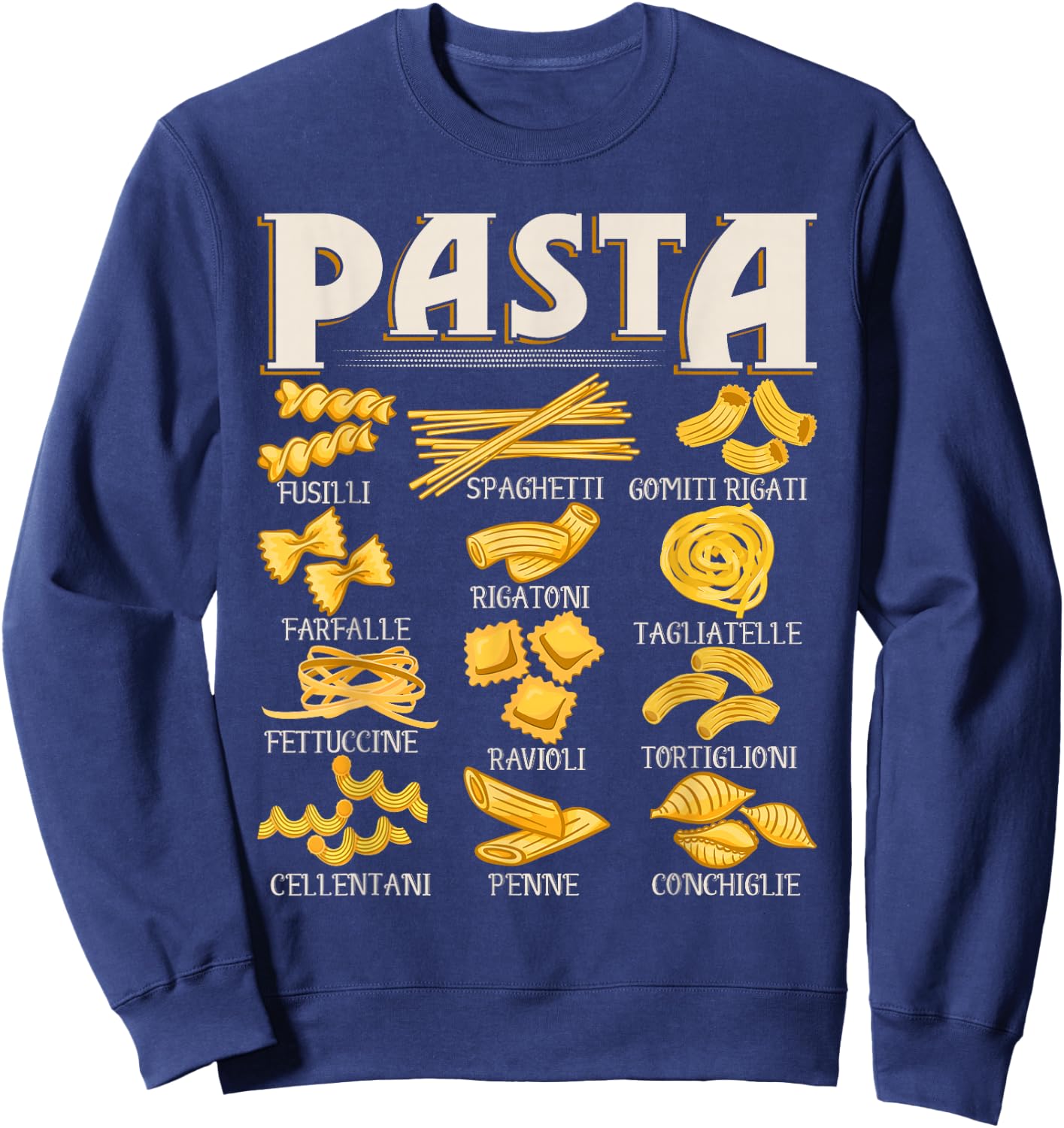 Pasta Types - Italian Food Pasta Lover Foodie Spaghetti Sweatshirt - Sweatshirt | Navy