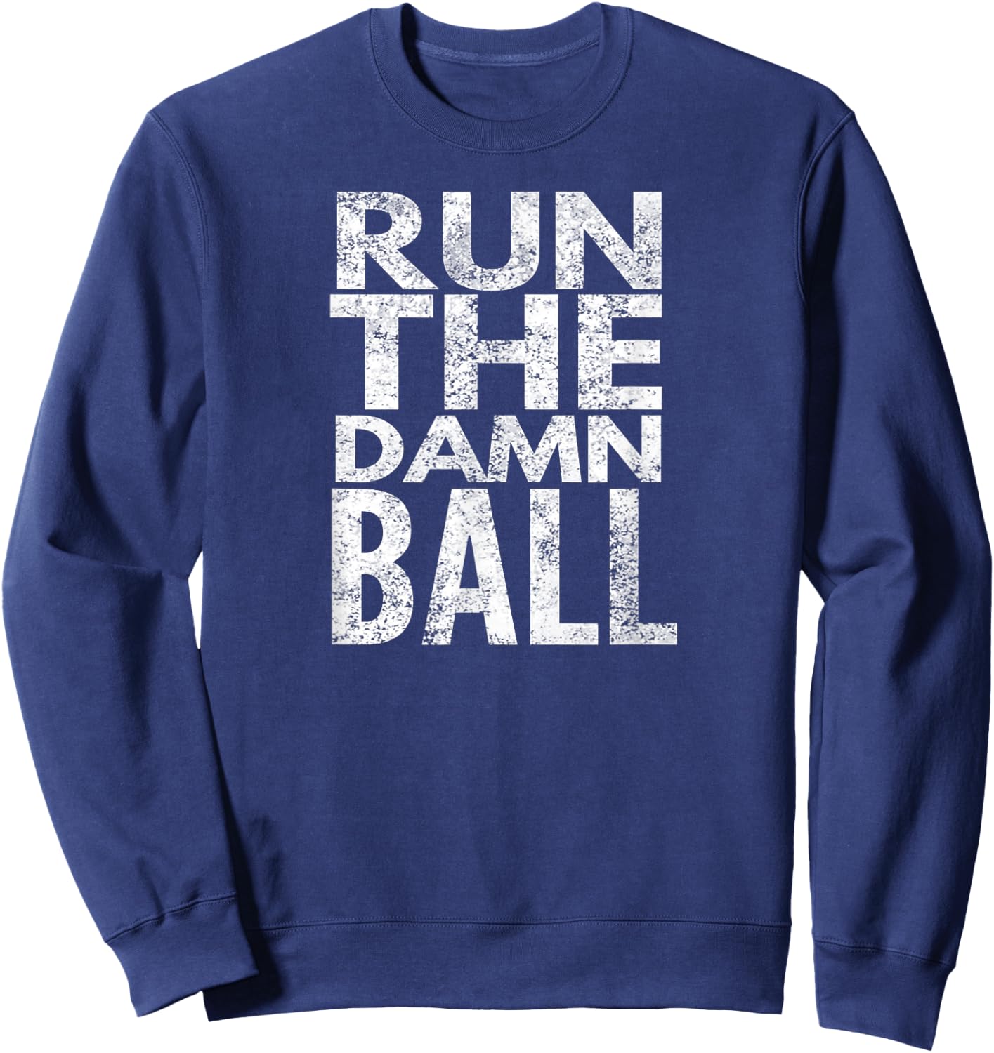 Run The Damn Ball Sweatshirt - Sweatshirt | Navy