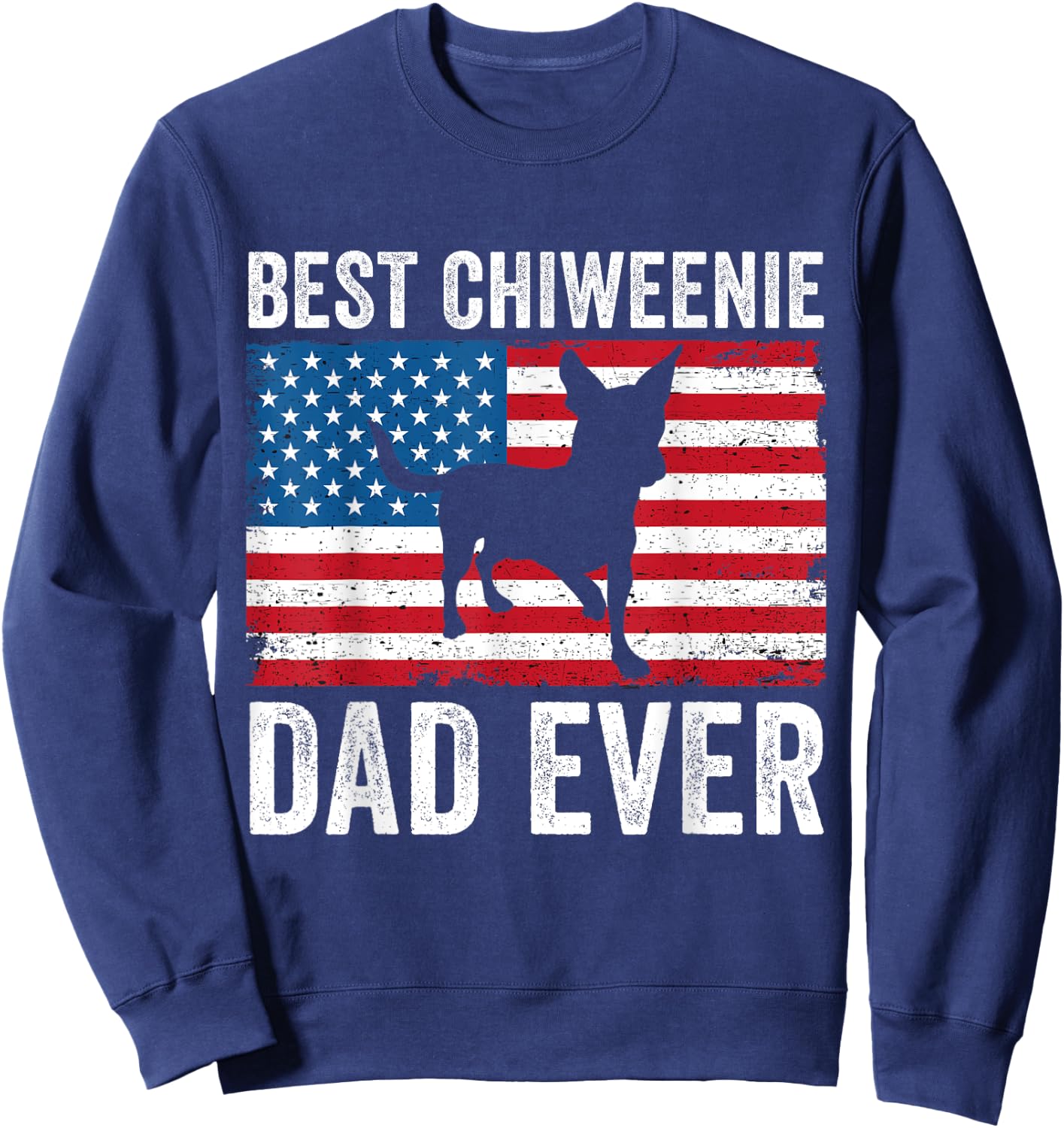 Chiweenie Dad Chiweenie Lover Owner 4th of July Patriotic Sweatshirt - Sweatshirt | Navy