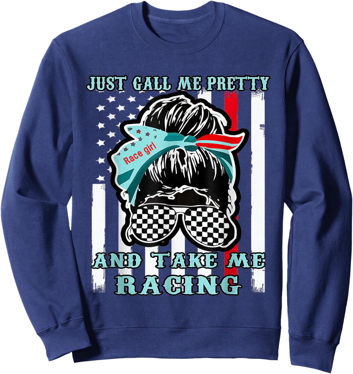 Just Call Me Pretty Race Girl And Take Me Racing Sweatshirt - Sweatshirt | Navy