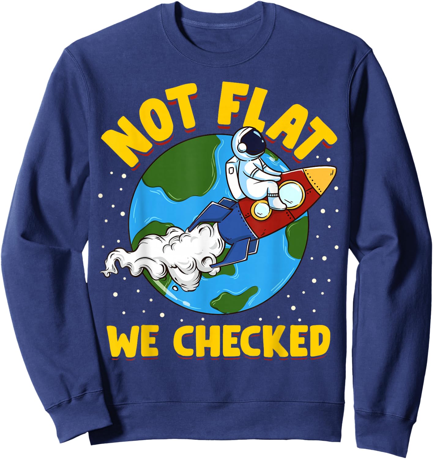 Not Flat We Checked Flat Earth Astronaut Sweatshirt - Sweatshirt | Navy