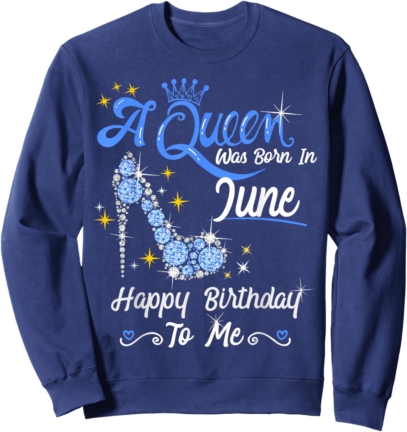 A Queen was Born in June Happy Birthday To Me High Heel Sweatshirt - Sweatshirt | Navy