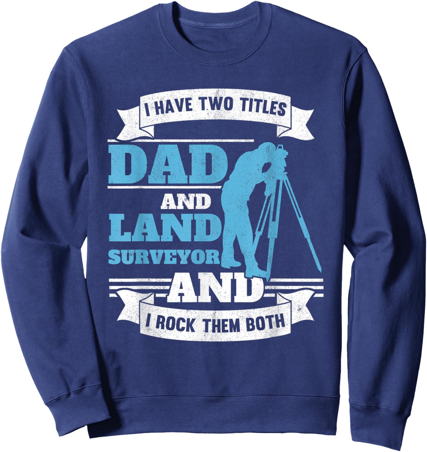 Land Surveying Dad Engineer Father Land Surveyor Sweatshirt - Sweatshirt | Navy