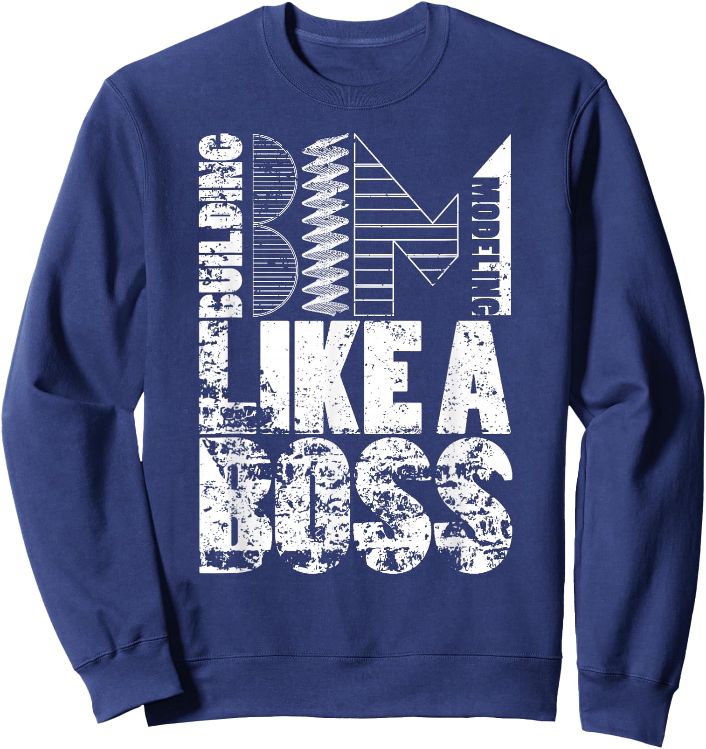 BIM Shirt Like A Boss Building Information Modeling Gift Sweatshirt - Sweatshirt | Navy