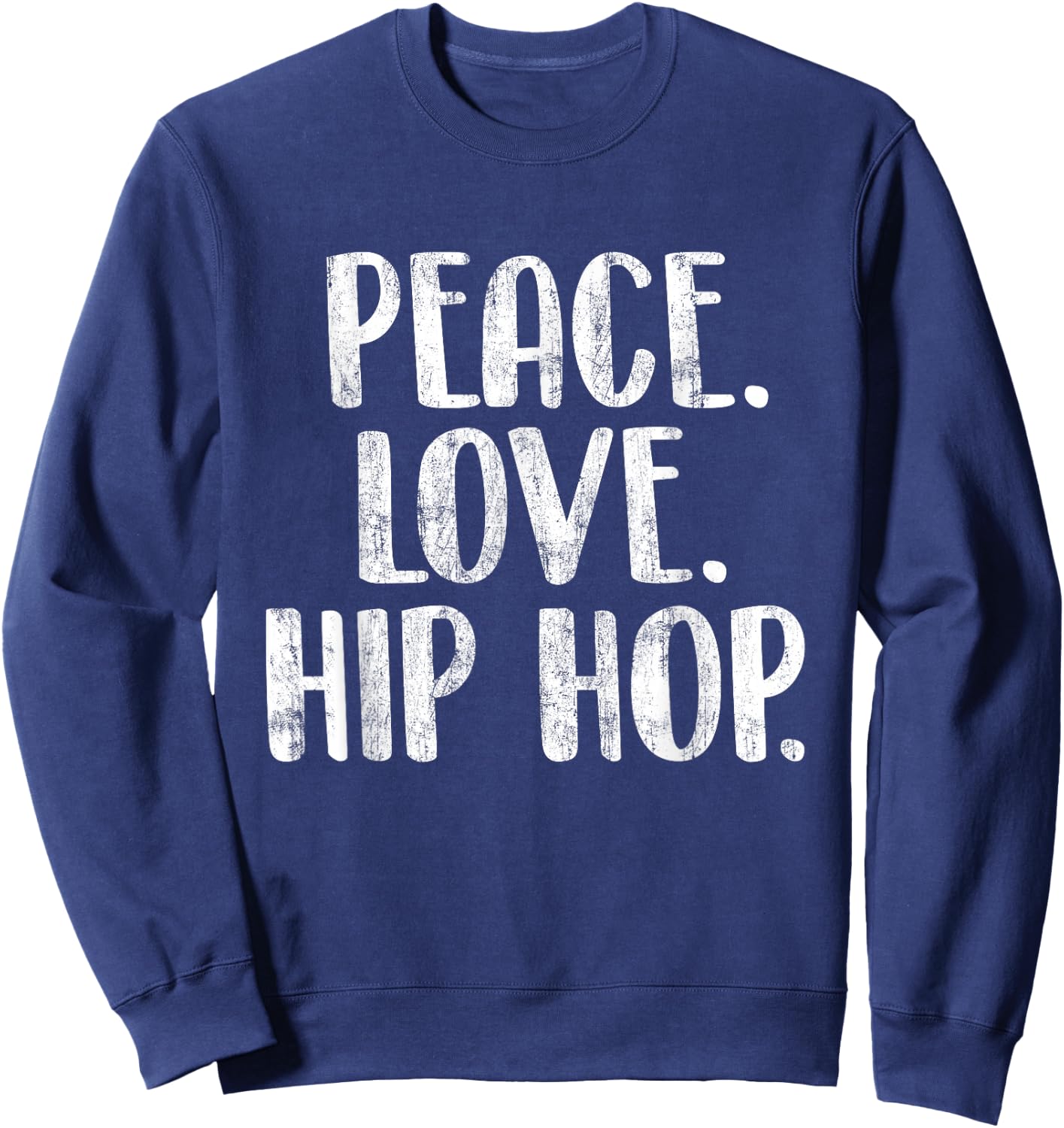 Peace Love Hip Hop - Hiphop Dancer Breakdance Breakdancing Small Sweatshirt - Sweatshirt | Navy