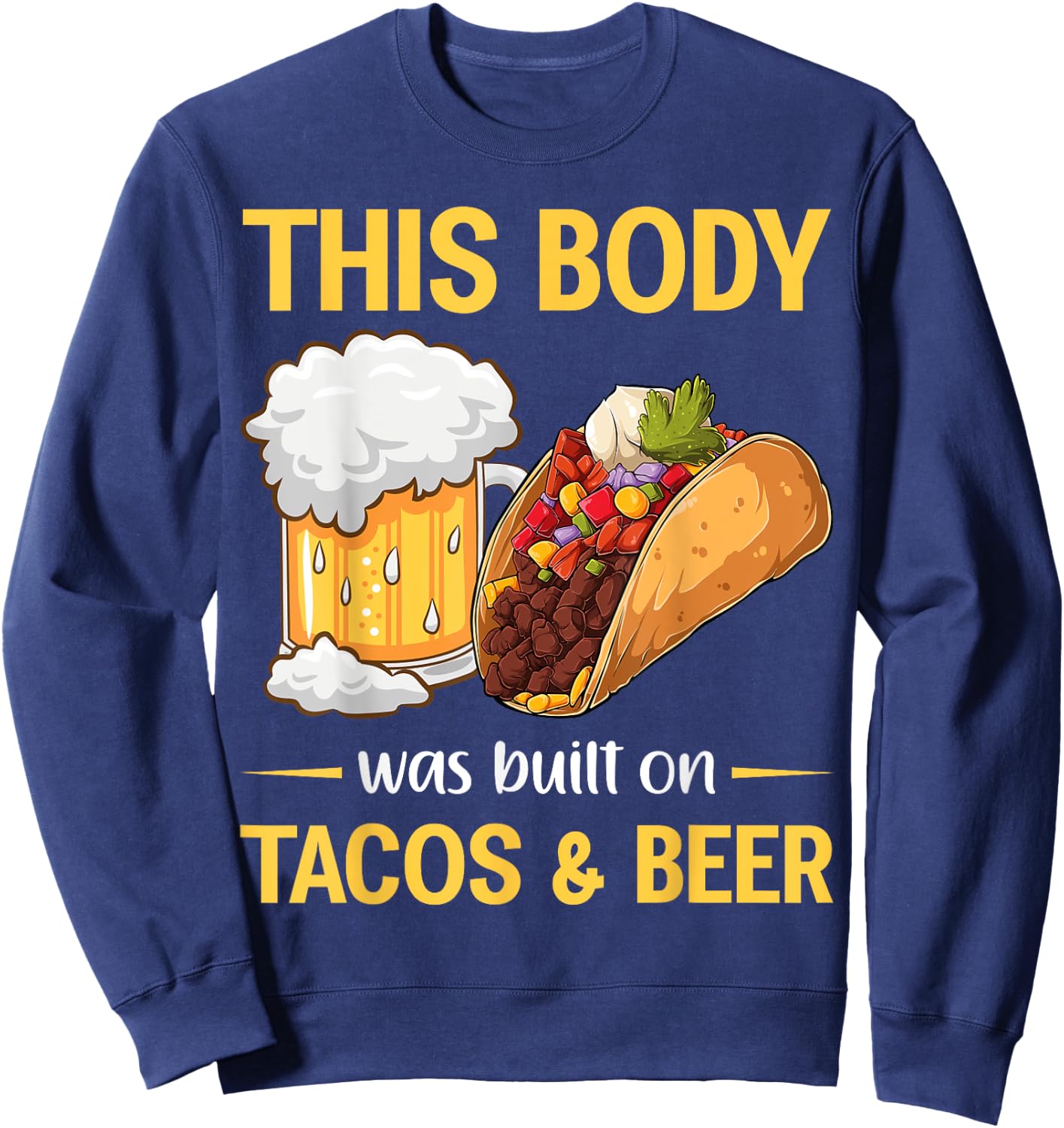 This Body Was Built on Tacos And Beer Mexican Taco Sweatshirt - Sweatshirt | Navy