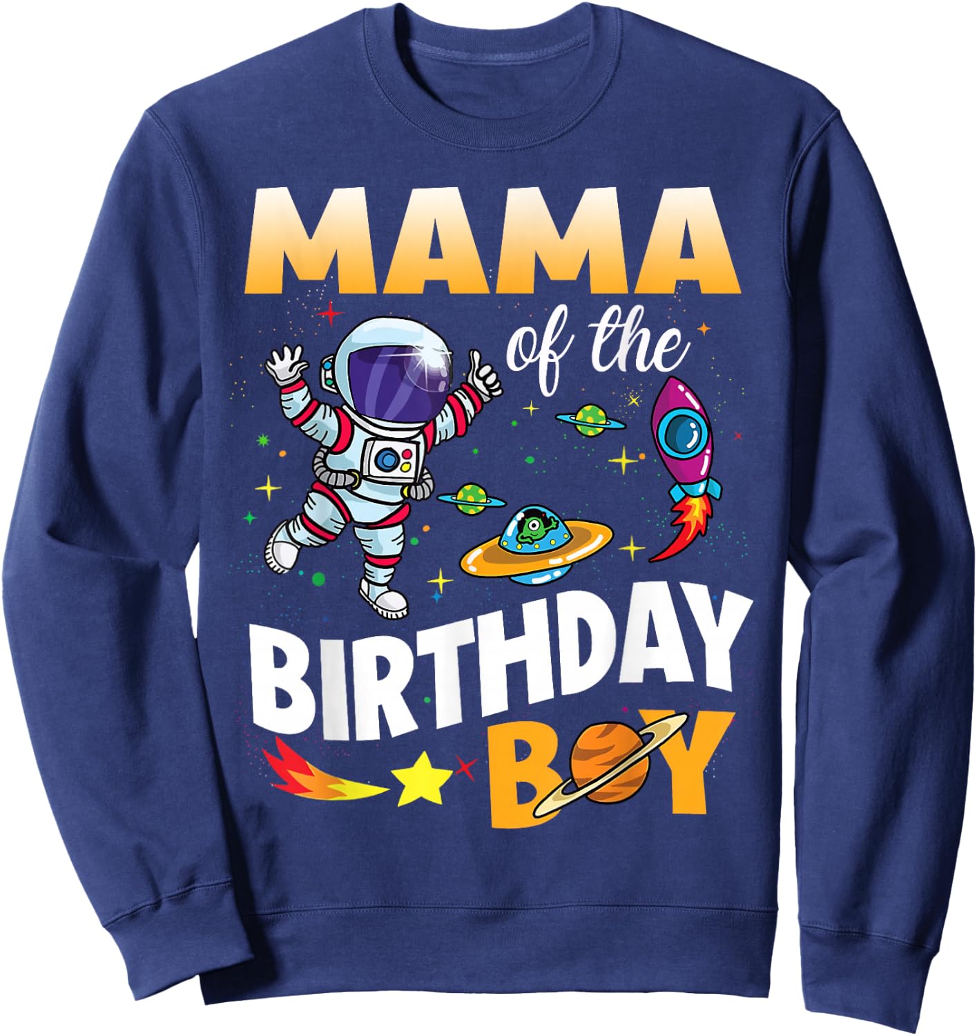 Mama of The Birthday Boy Space Astronaut Birthday Family Sweatshirt - Sweatshirt | Navy