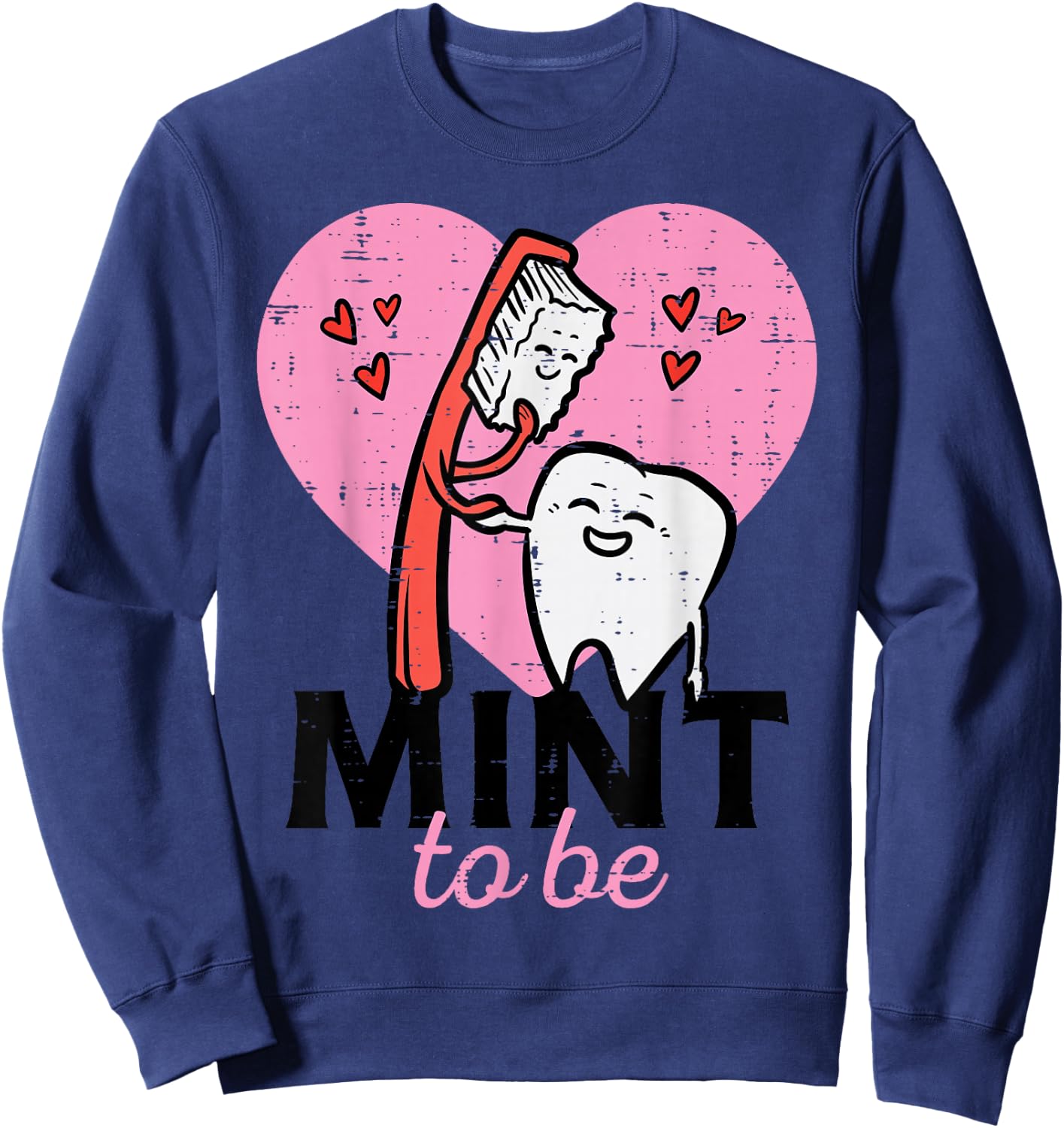 Valentines Day Mint To Be Tooth Brush Dental Dentist Women Sweatshirt - Sweatshirt | Navy