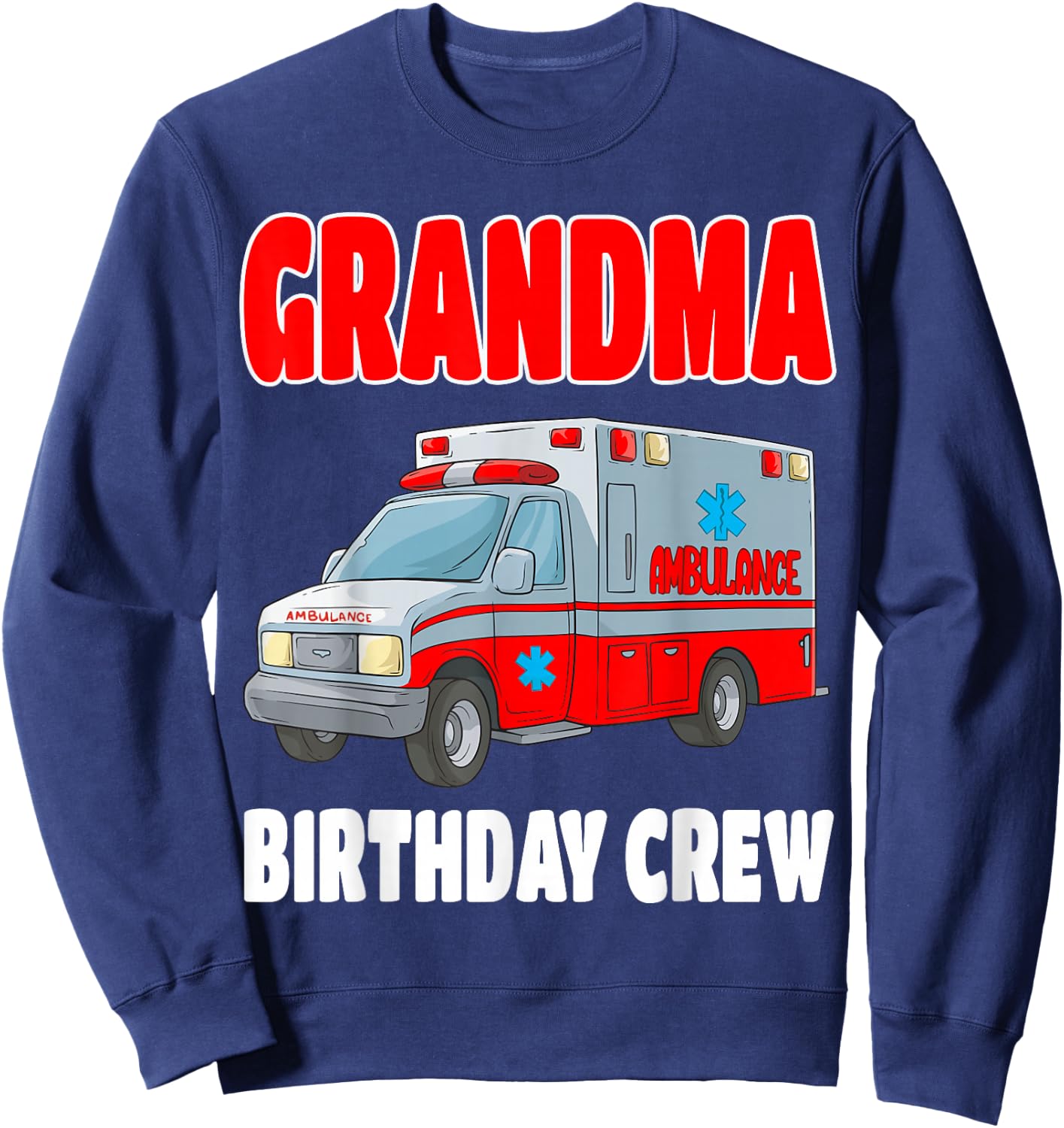 Grandma Birthday Crew Medical Ambulance EMS EMT Birthday Sweatshirt - Sweatshirt | Navy