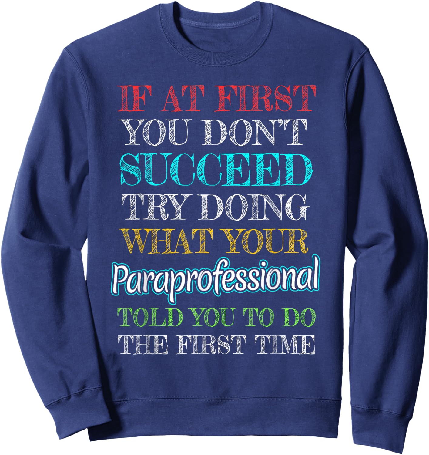 Paraprofessional Gift Funny If at first you don't succeed Sweatshirt - Sweatshirt | Navy