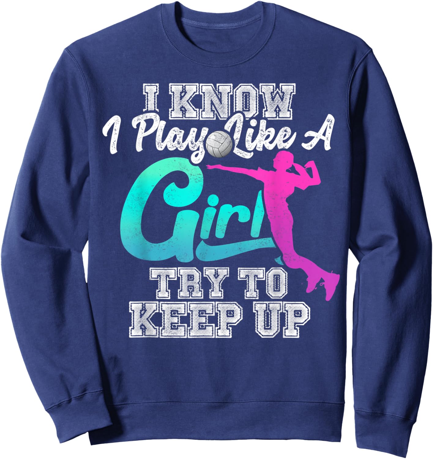 Volleyball Gifts For Teen Girls - Play Like A Girl Sweatshirt - Sweatshirt | Navy