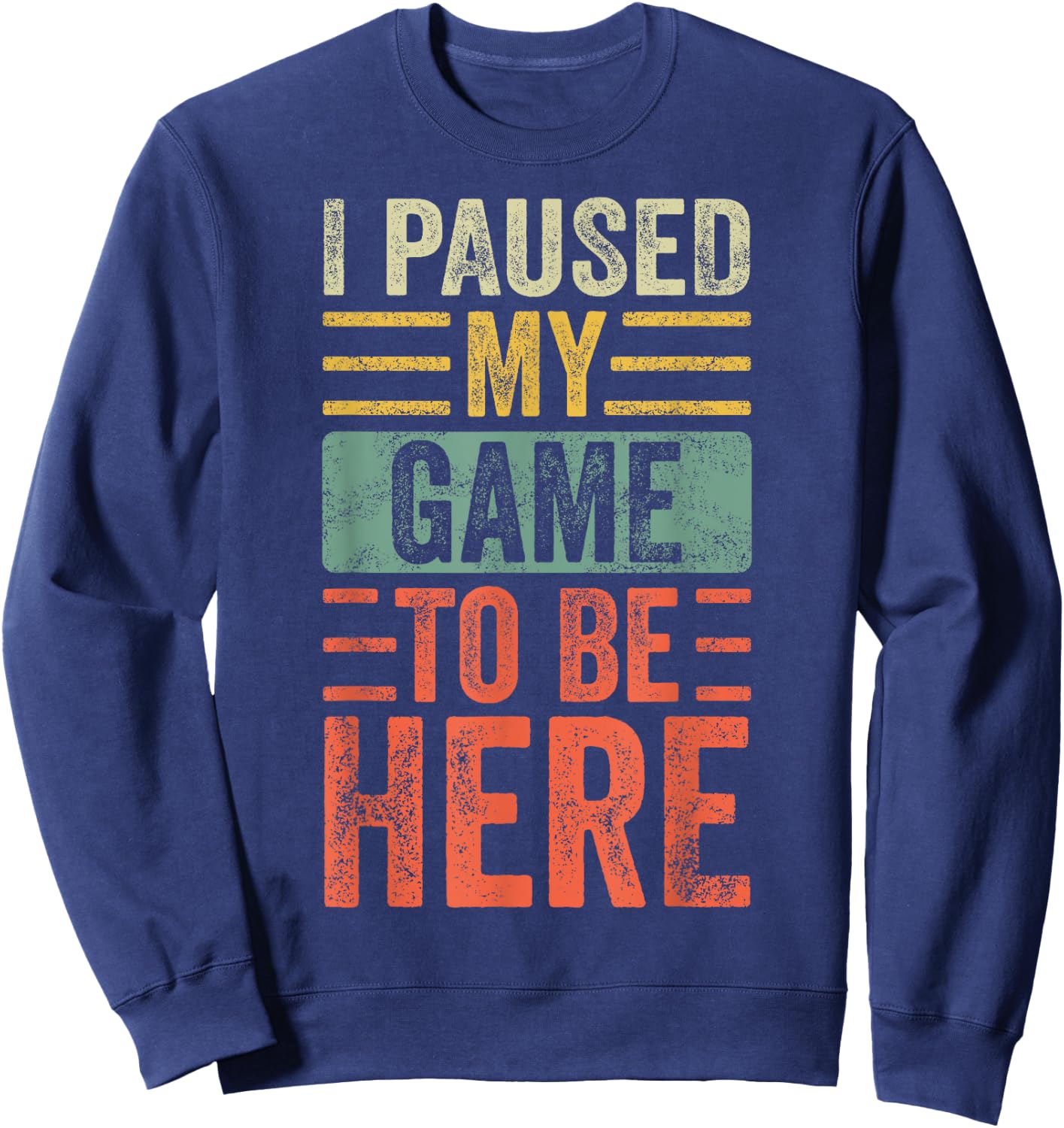 I Paused My Game To Be Here, Funny Retro Vintage Video Gamer Short Sleeve Sweatshirt - Sweatshirt | Navy