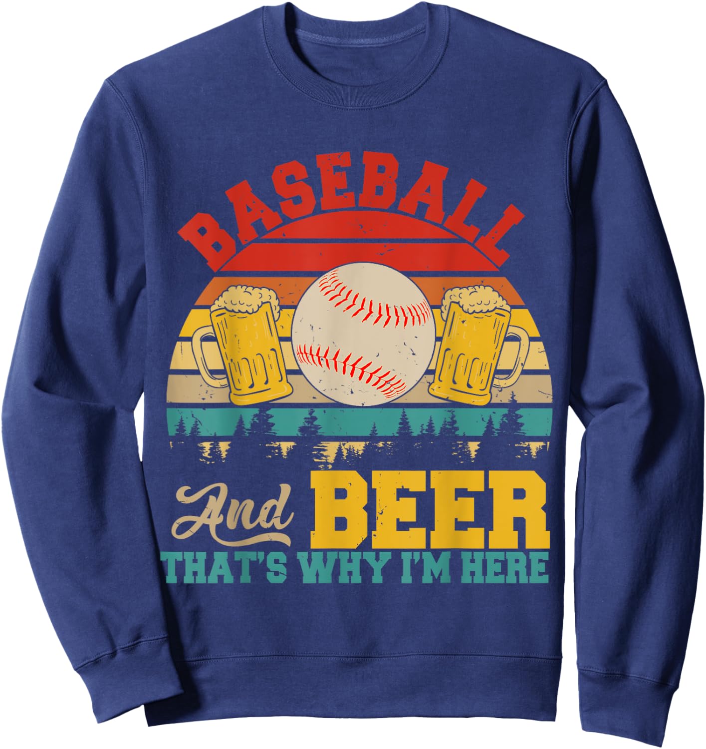 Vintage Retro Baseball And Beer That's Why I'm Here Lover Sweatshirt - Sweatshirt | Navy