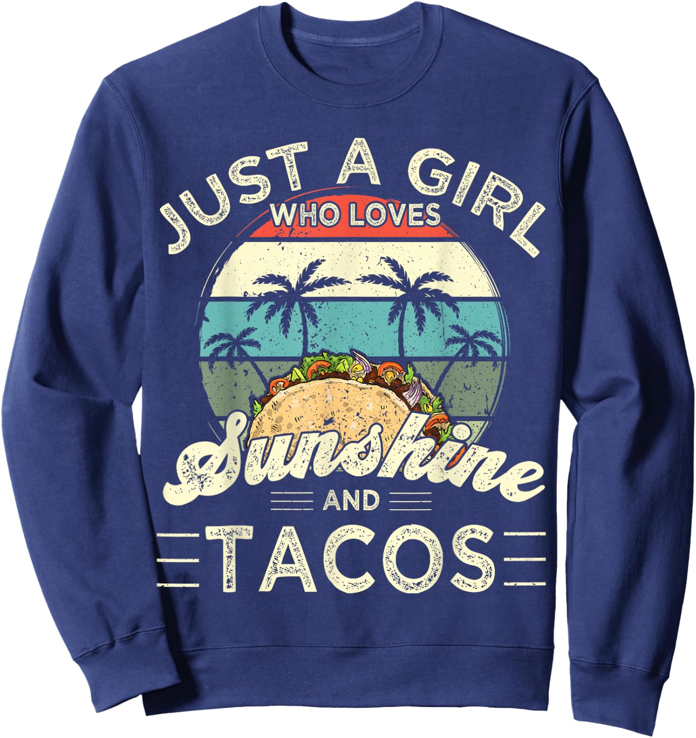 Funny Just a Girl who loves Sunshine and Tacos Sweatshirt - Sweatshirt | Navy
