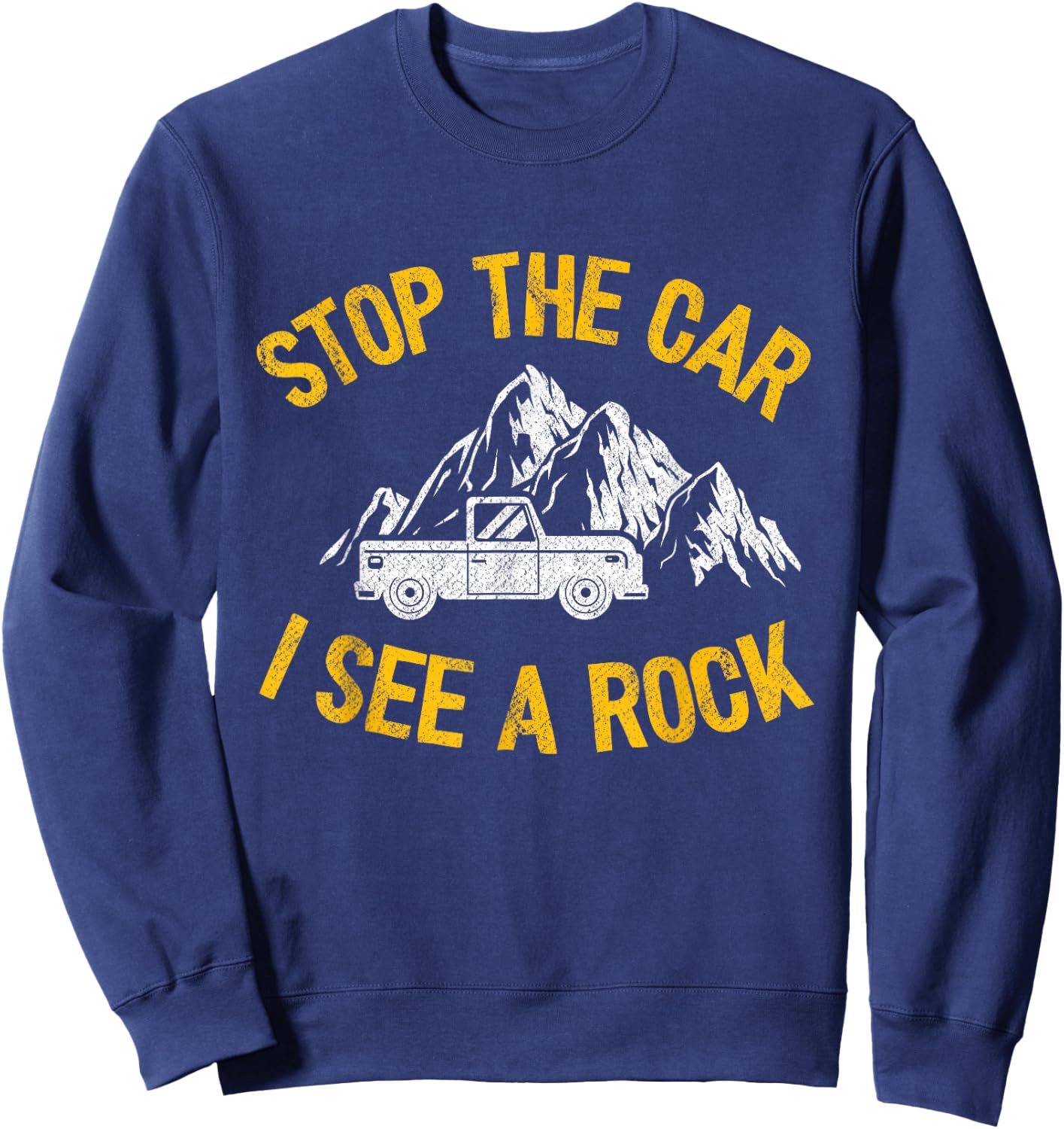 Stop The Car I See A Rock Collector Geology Funny Geologist Sweatshirt - Sweatshirt | Navy