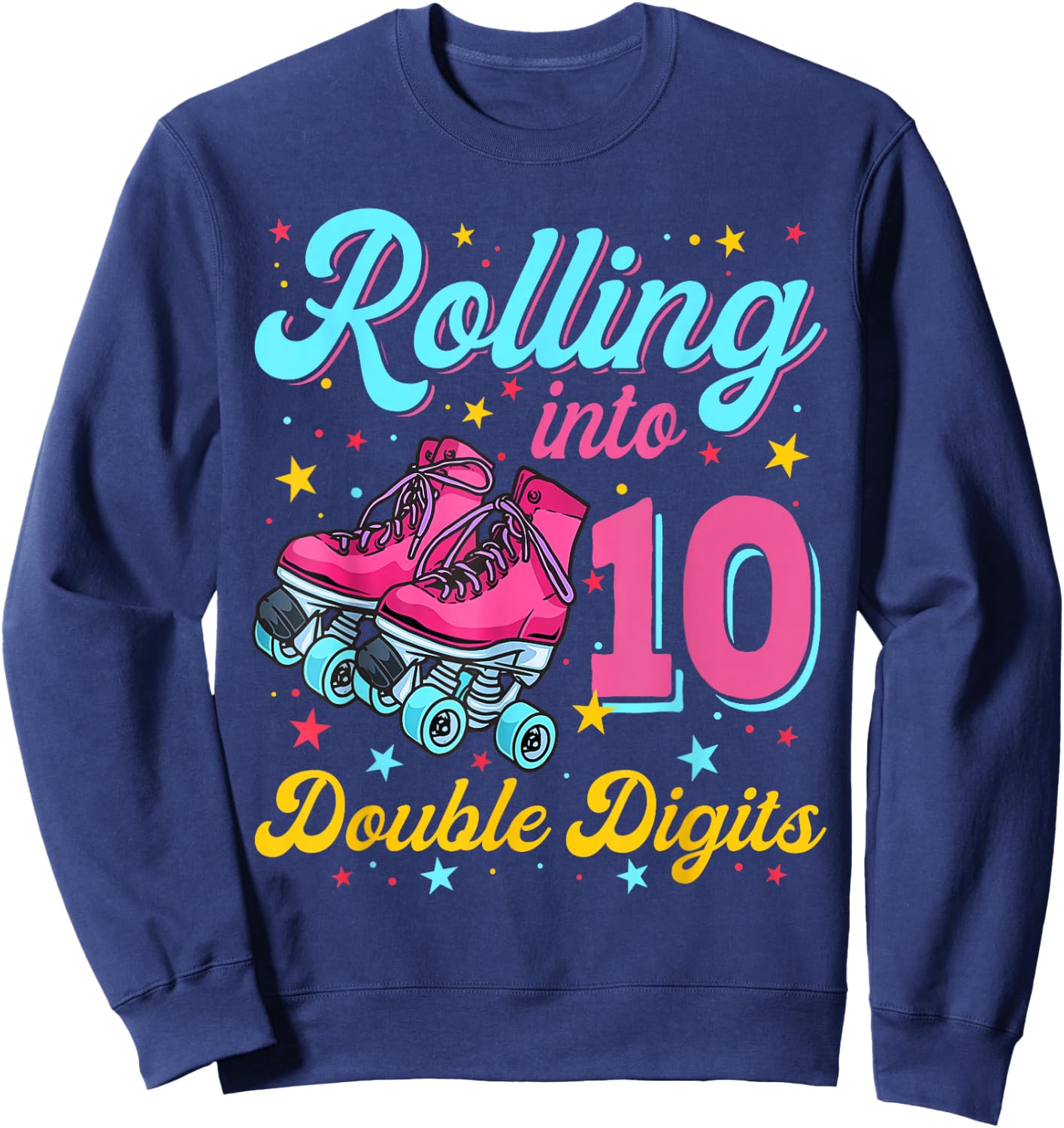 10 Years Old Birthday Girl Rolling Into 10th Double Digits Sweatshirt - Sweatshirt | Navy