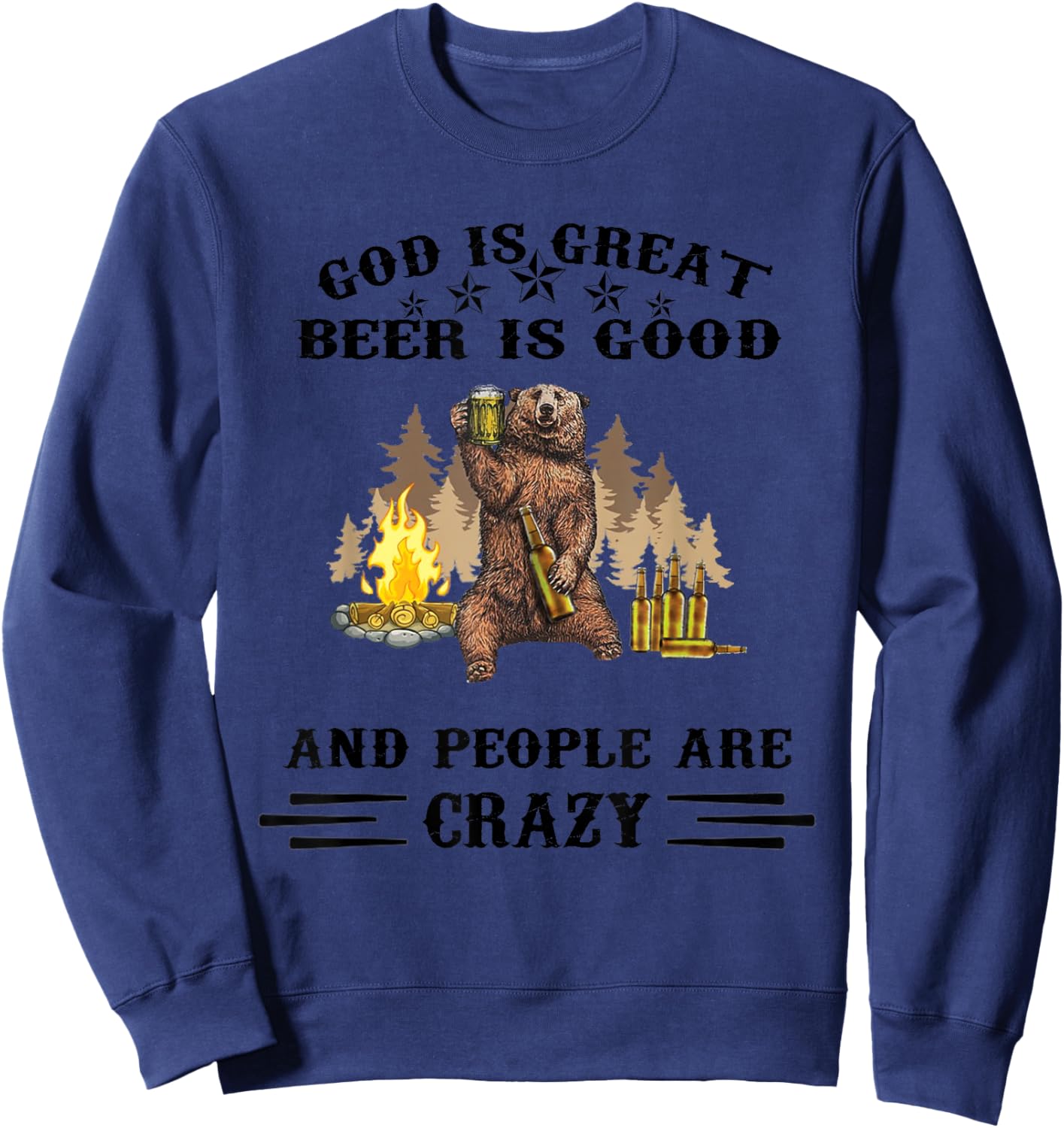 God Is Great Beer Is Good And People Are Crazy Sweatshirt - Sweatshirt | Navy