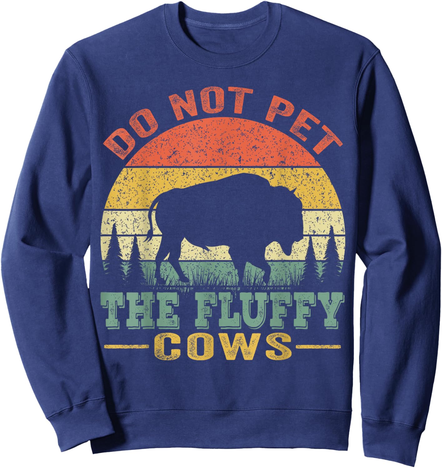 Do Not Pet The Fluffy Cows, Bison Retro Vintage Sweatshirt - Sweatshirt | Navy
