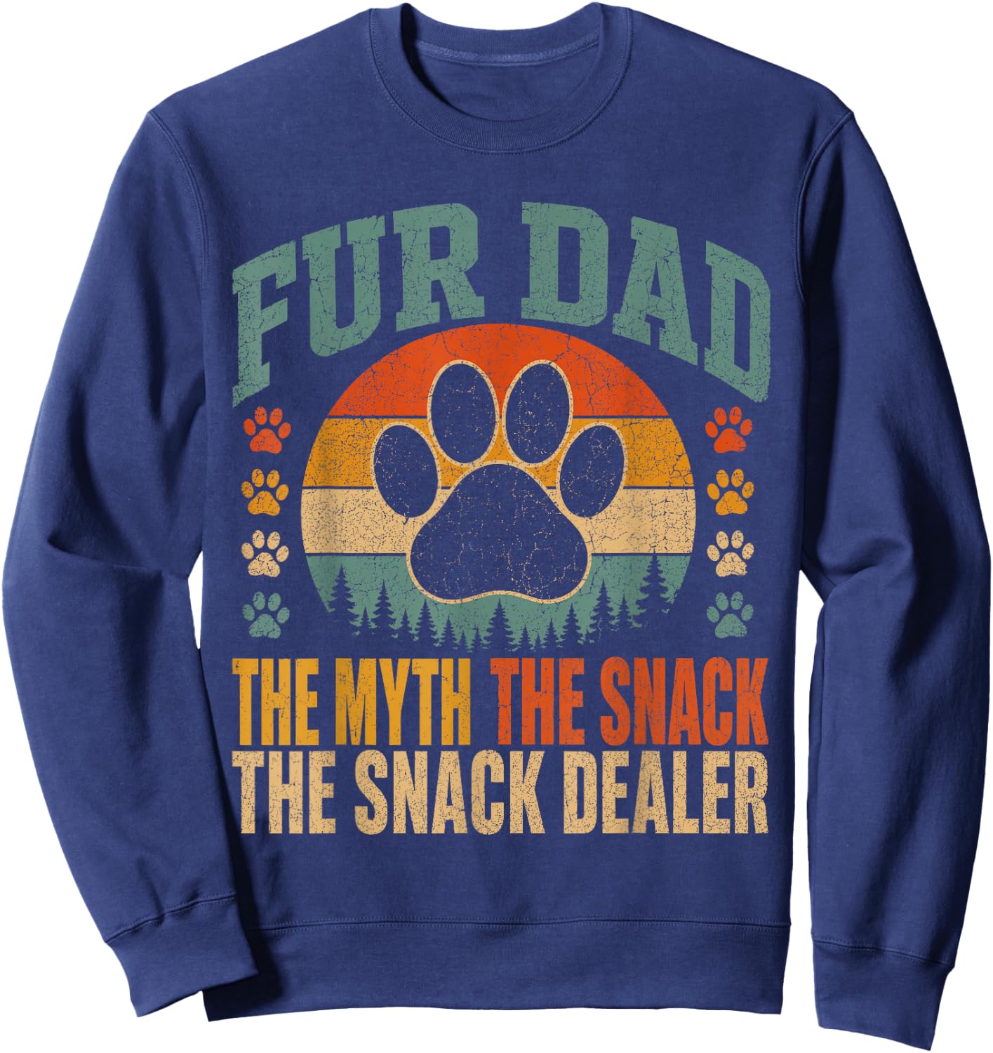 Fur Dad The Myth The Snack Dealer Funny Dog Paw Sweatshirt - Sweatshirt | Navy
