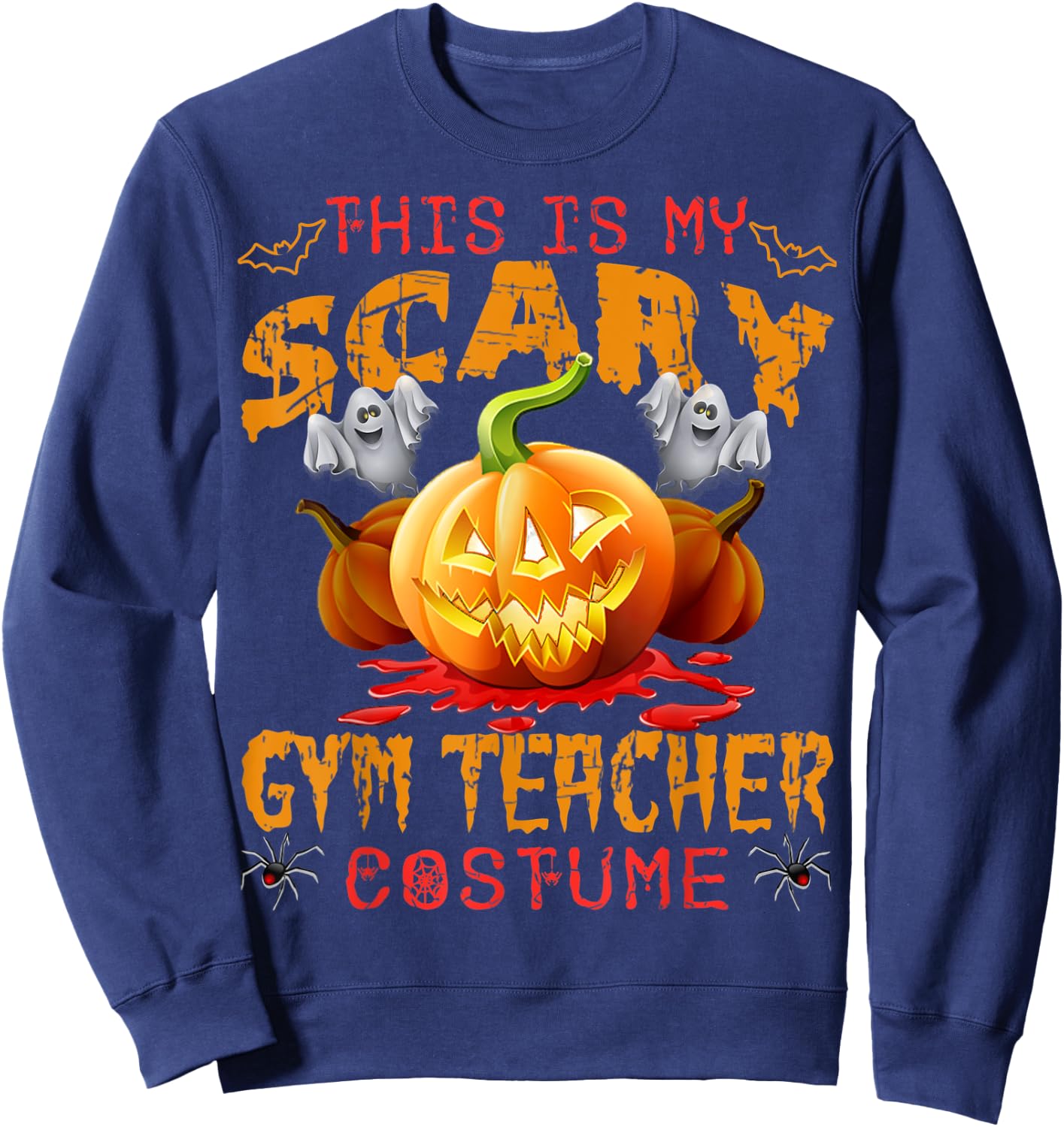 This Is My Scary Gym Teacher Costume Pumpkin Funny Halloween Men Women Sweatshirt - Sweatshirt | Navy