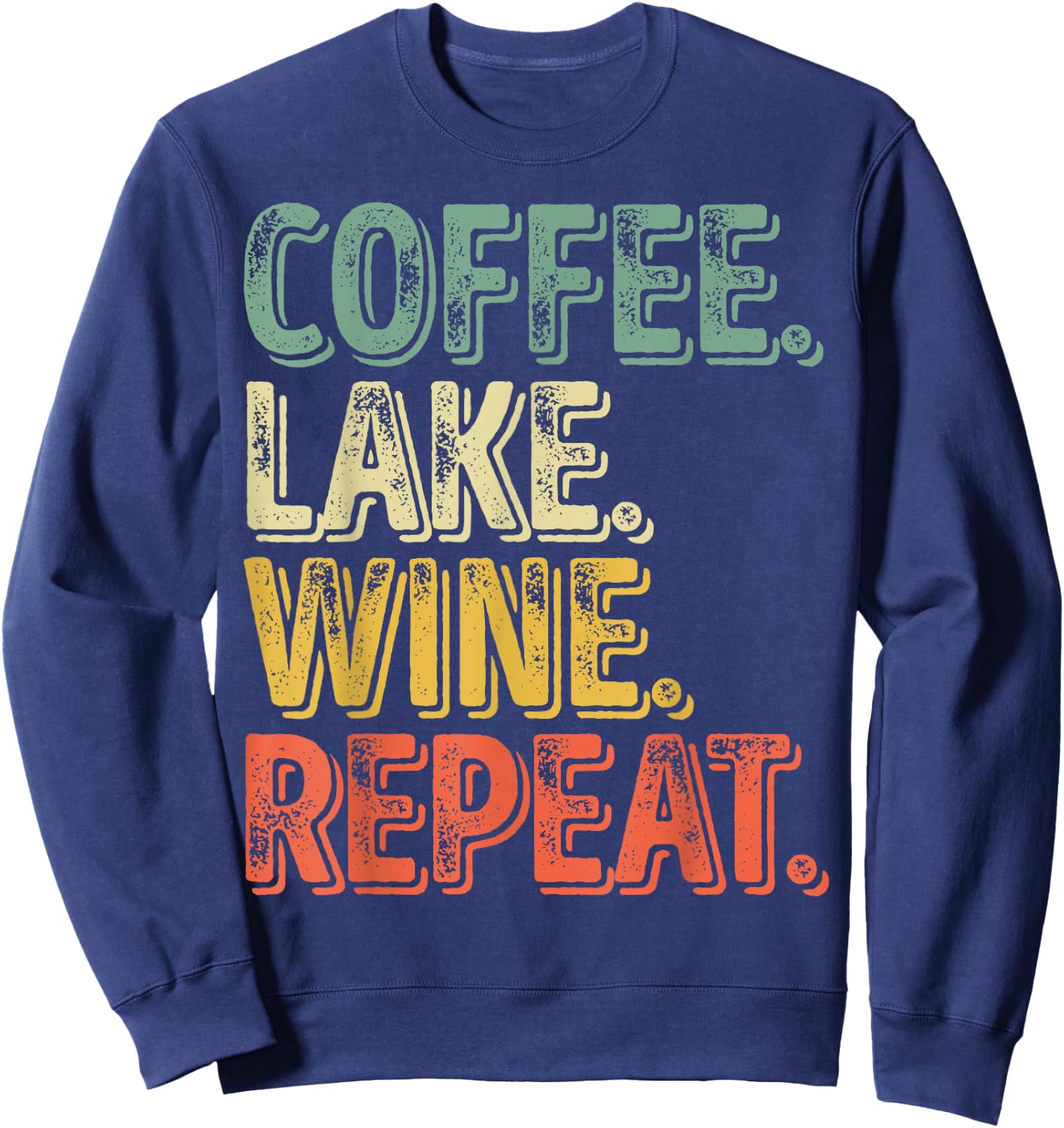Funny Coffee Lover Shirt Coffee Lake Wine Repeat Sweatshirt - Sweatshirt | Navy