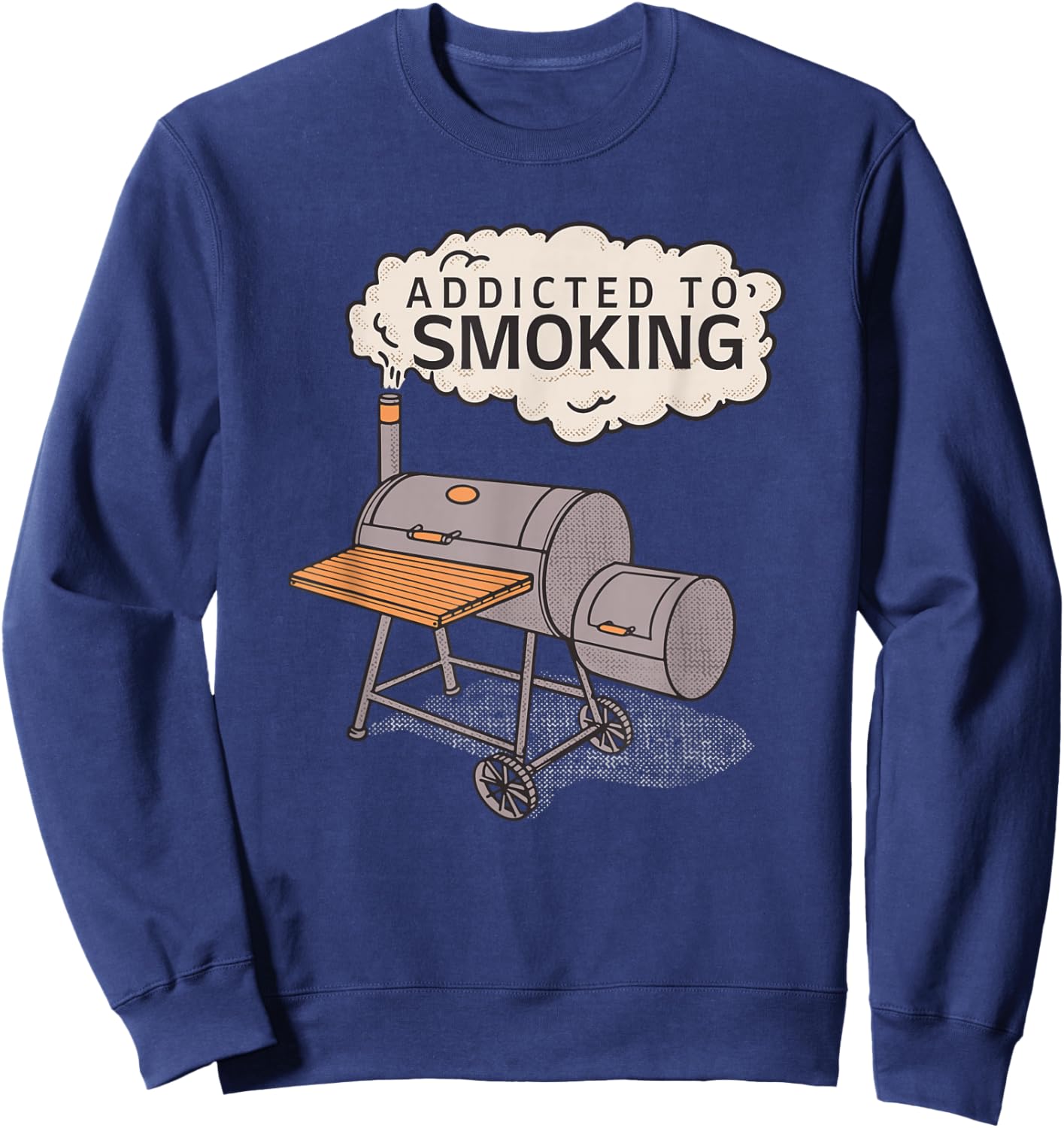 Funny Meat Smoker Meme Addicted To Smoking Pun Sweatshirt - Sweatshirt | Navy