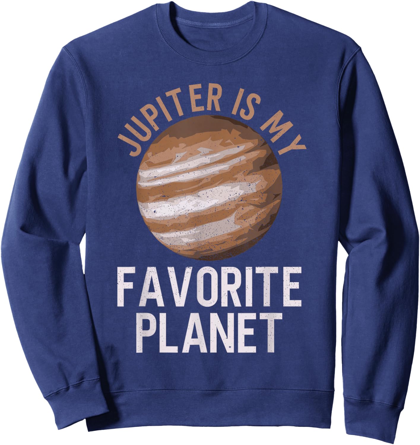 Jupiter Is My Favorite Planet - Jupiter Space Sweatshirt - Sweatshirt | Navy