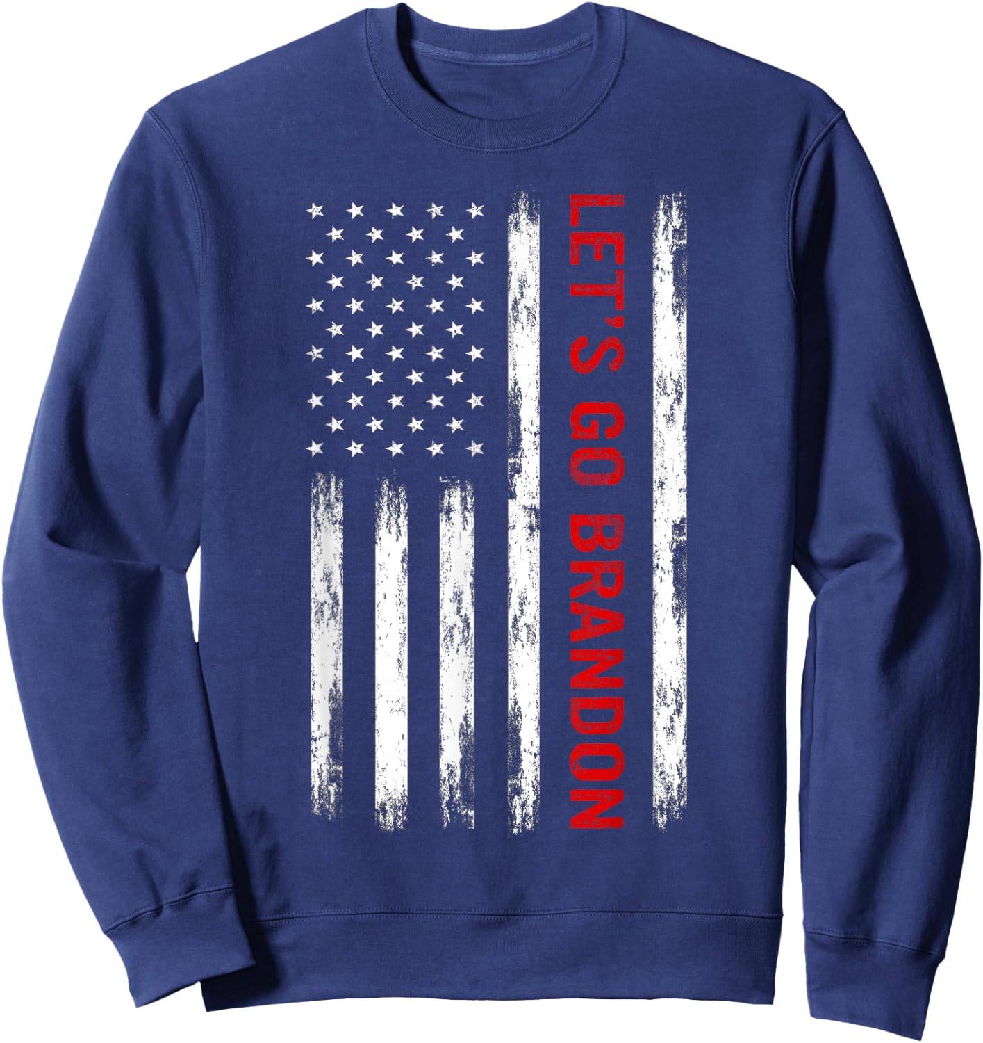 Let's Go Brandon American Flag Funny Trendy Meme Sarcastic Sweatshirt - Sweatshirt | Navy