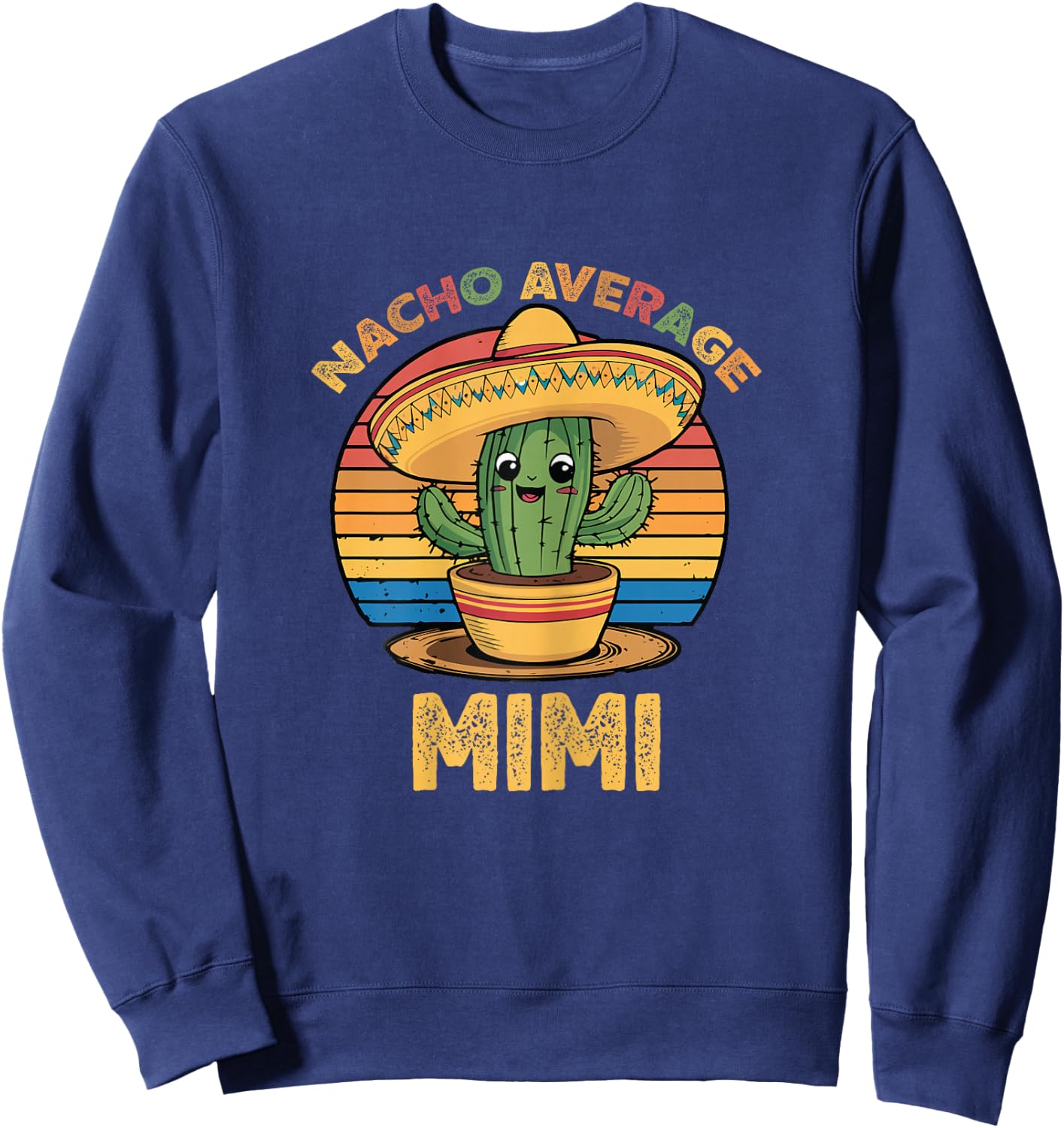 Nacho Average Mimi Grandma Mexican Cinco De Mayo Funny Sweatshirt - Sweatshirt | Navy