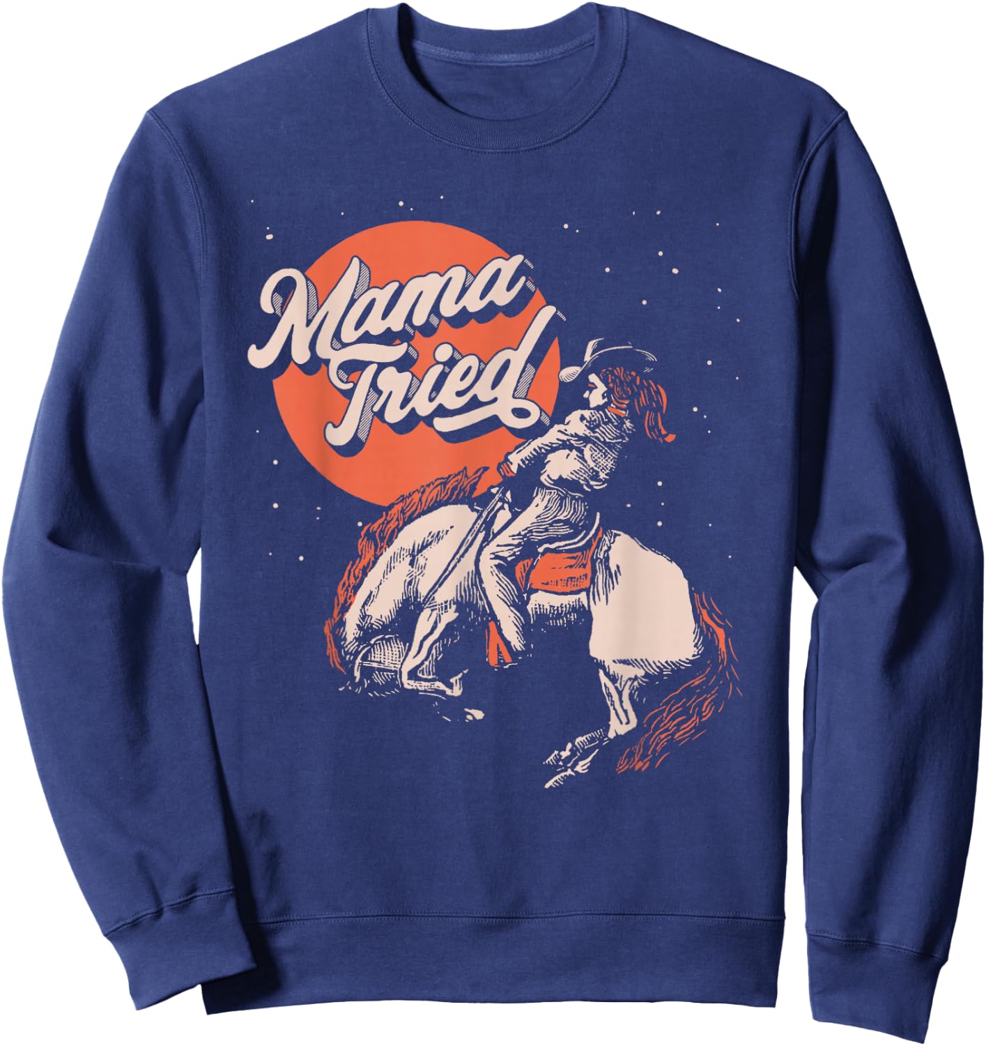 Mama Tried Vintage Rodeo Cowgirl Western Country Music Retro Sweatshirt - Sweatshirt | Navy
