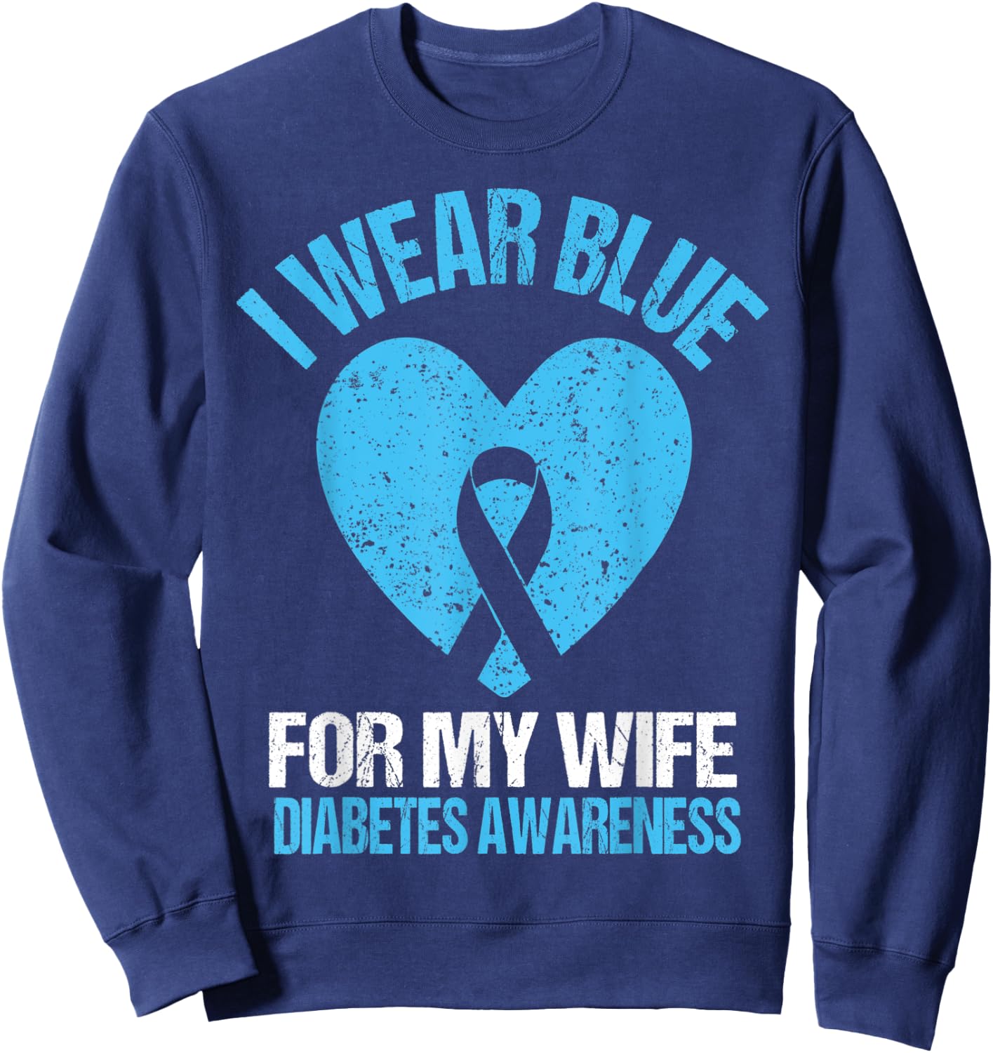 I Wear Blue For My Wife T1D Diabetes Awareness Men Husband Sweatshirt - Sweatshirt | Navy