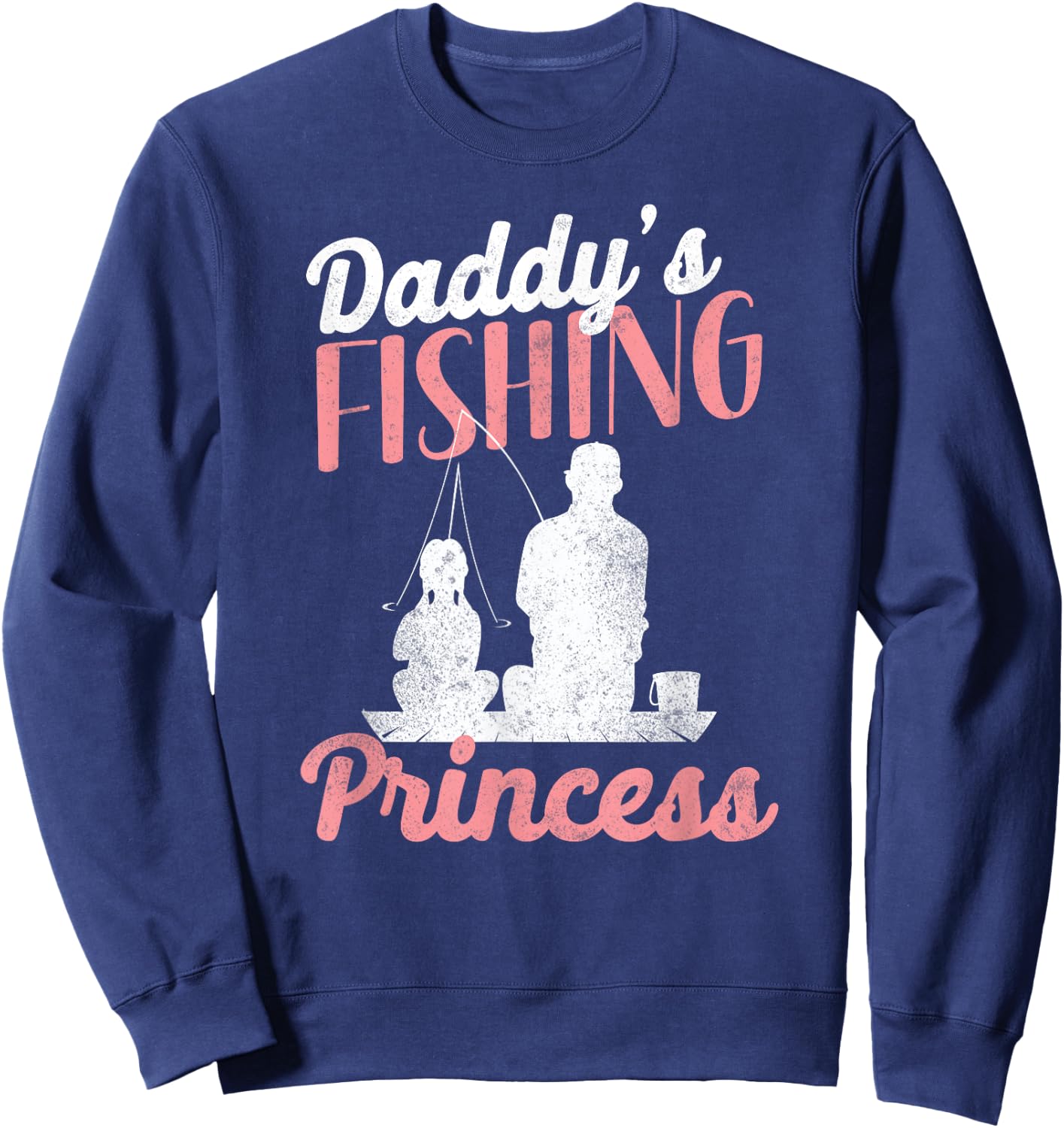 Fishing Fisherman Fisher HD0 Fishing Princess Daddy Daughter - -Adults - Black - Short Sleeve - Small Sweatshirt - Sweatshirt | Navy