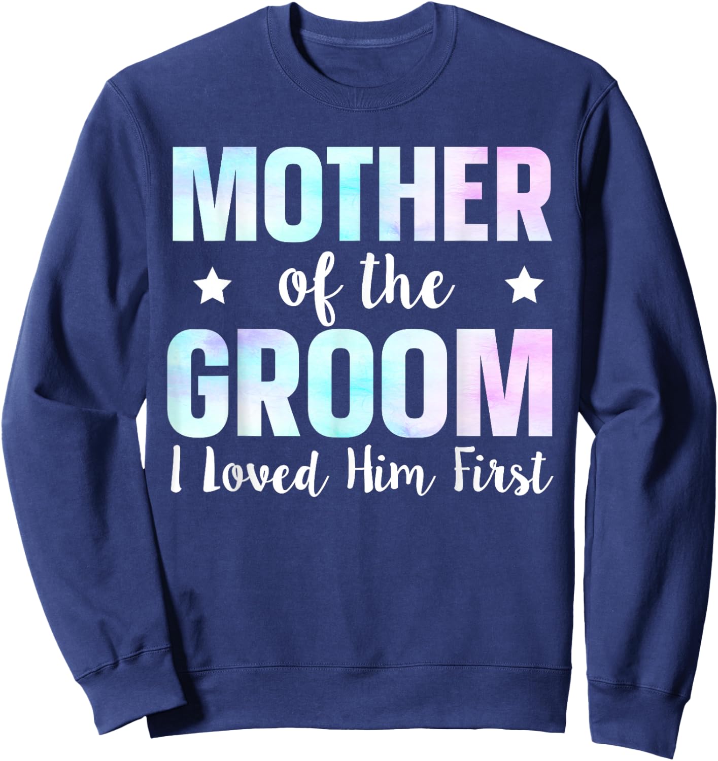 Mother Of The Groom I Loved Him First Sweatshirt - Sweatshirt | Navy