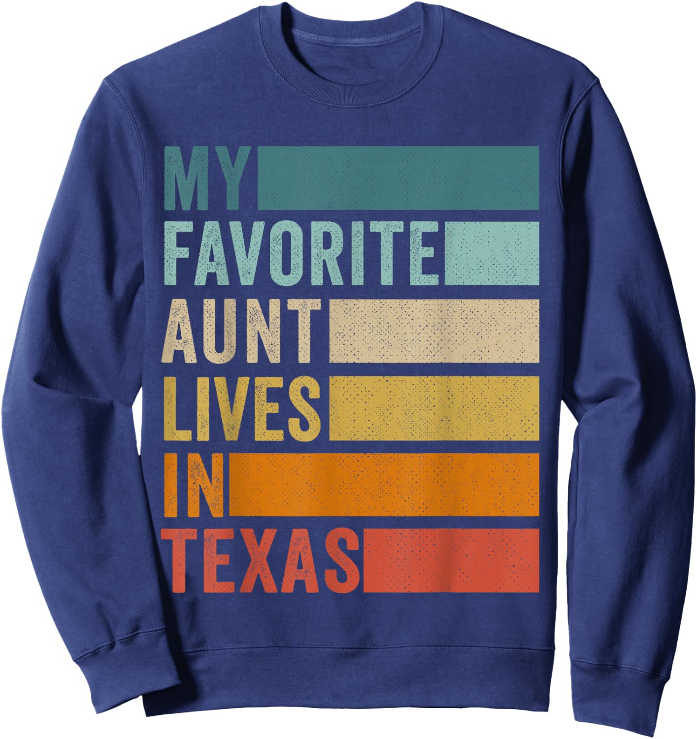 My Favorite Aunt Lives In Texas Sweatshirt - Sweatshirt | Navy