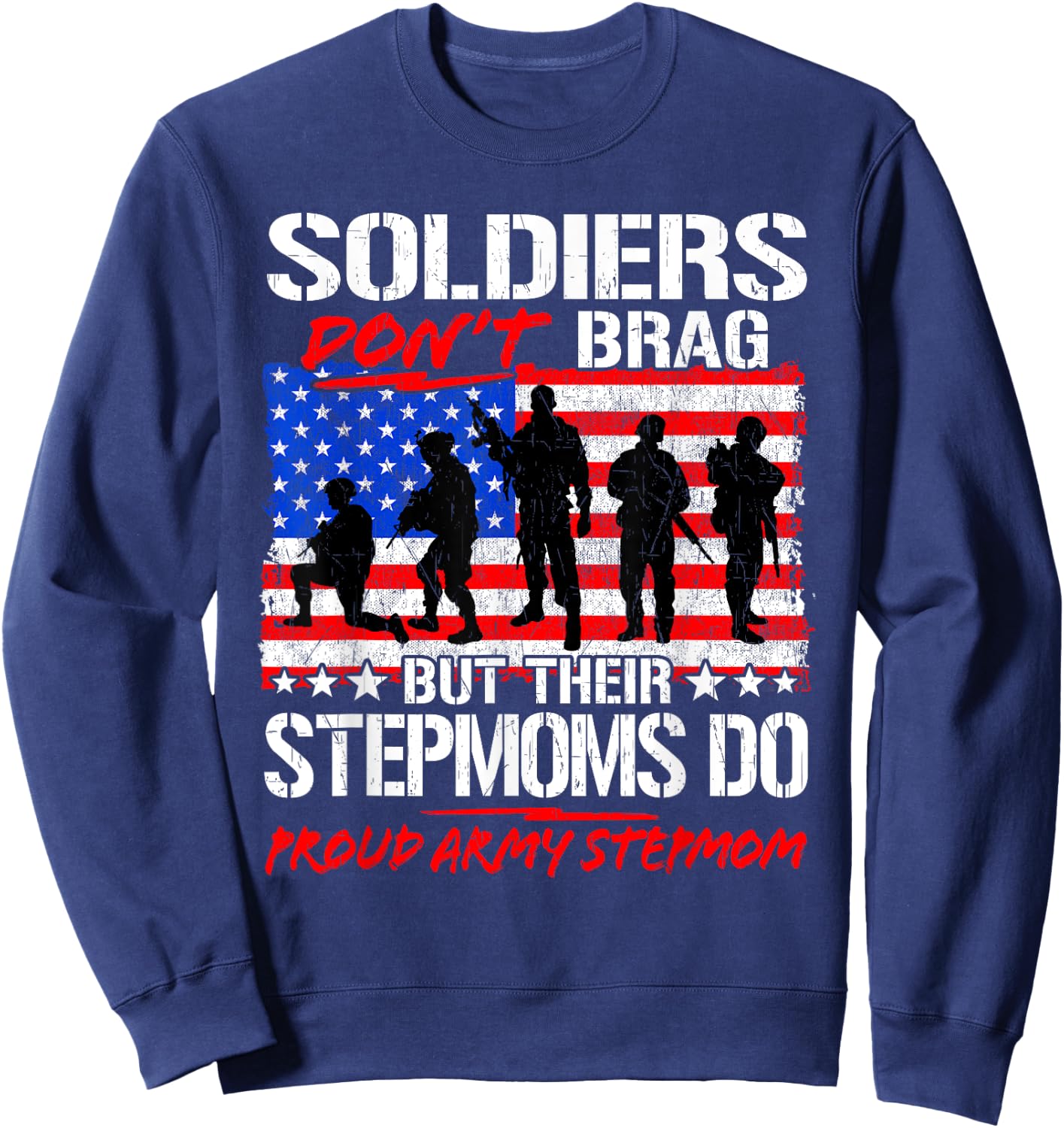 Proud Army Stepmom Shirt Soldiers Don't Brag Funny Military Sweatshirt - Sweatshirt | Navy