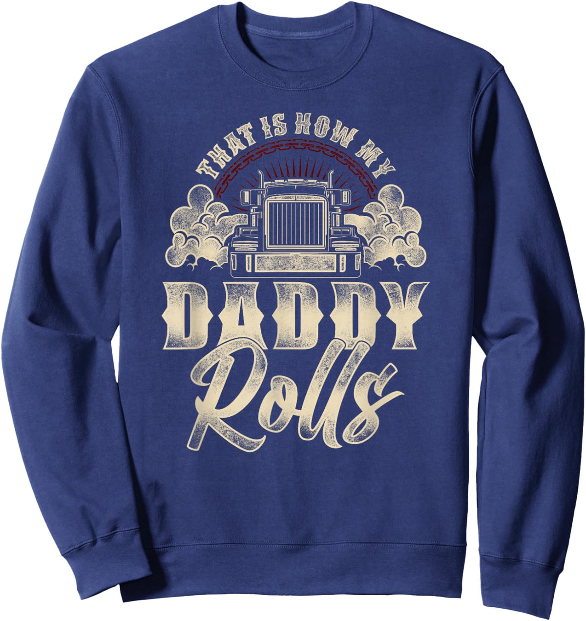 Trucker Truck Driver Dad Son Daughter Vintage That'S How My Sweatshirt - Sweatshirt | Navy