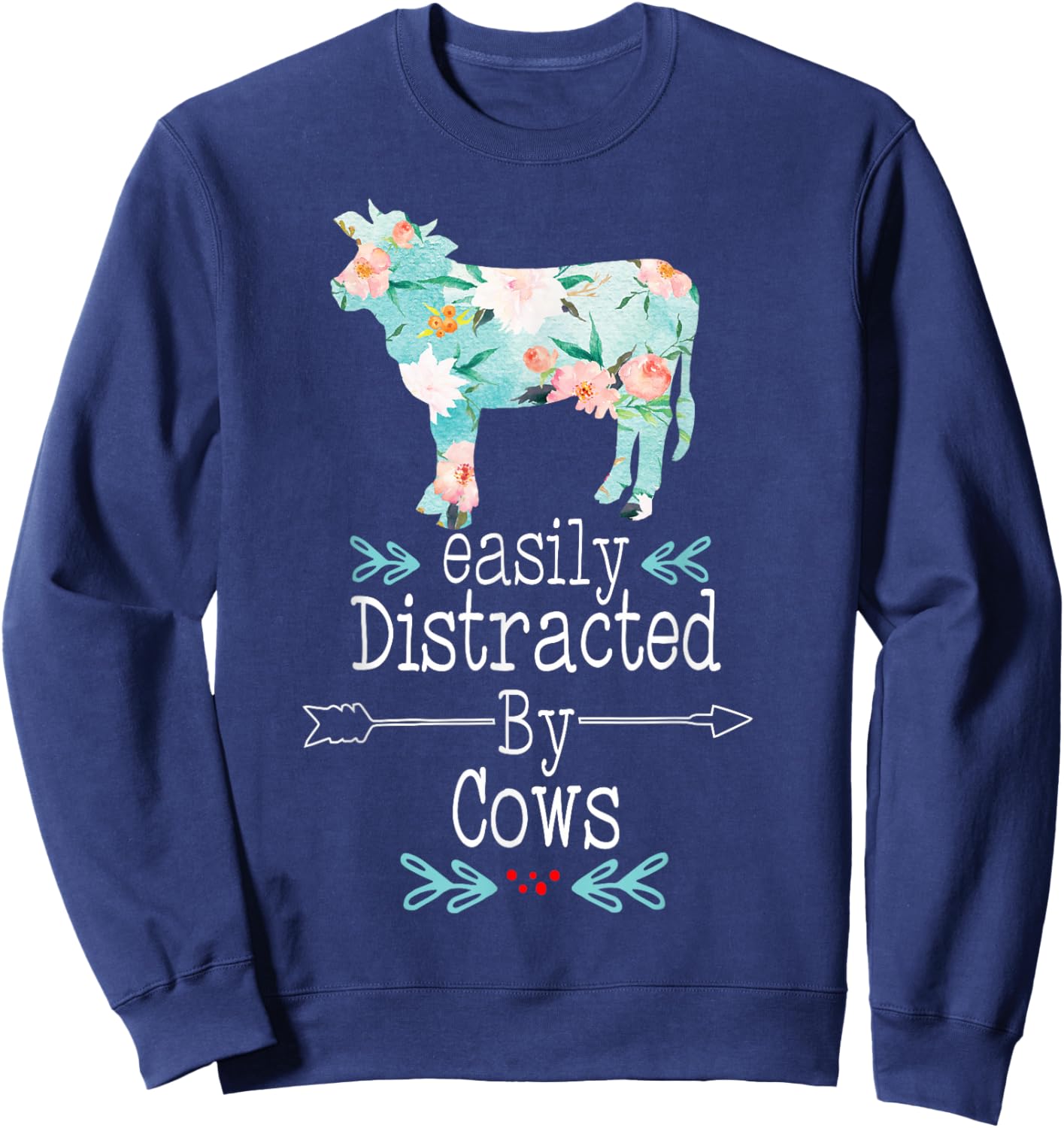 Easily Distracted By Cows Flower CowGirl Farmer Heifer Women Sweatshirt - Sweatshirt | Navy