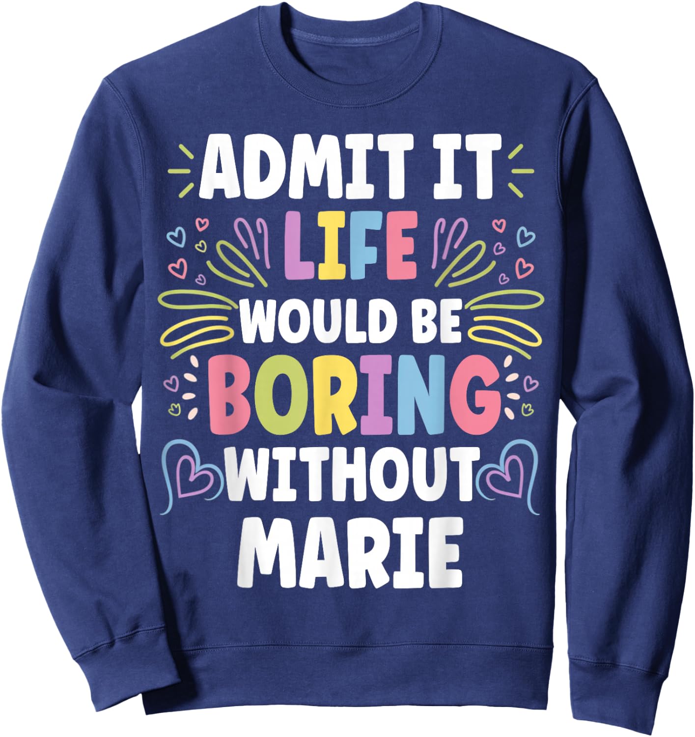 MARIE Personalized Name Funny Cute Custom MARIE Name Sweatshirt - Sweatshirt | Navy
