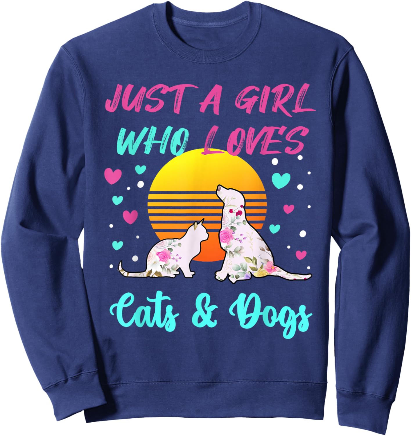 Just a Girl who Loves Cats and Dogs Sweatshirt - Sweatshirt | Navy