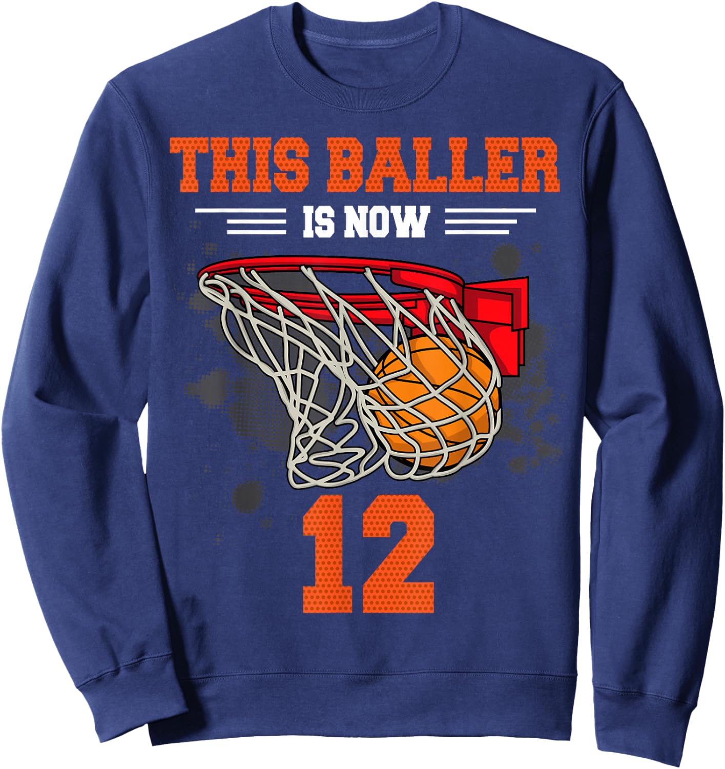 This Baller is Now 12 Basketball 12th Birthday 12 yrs Old Sweatshirt - Sweatshirt | Navy