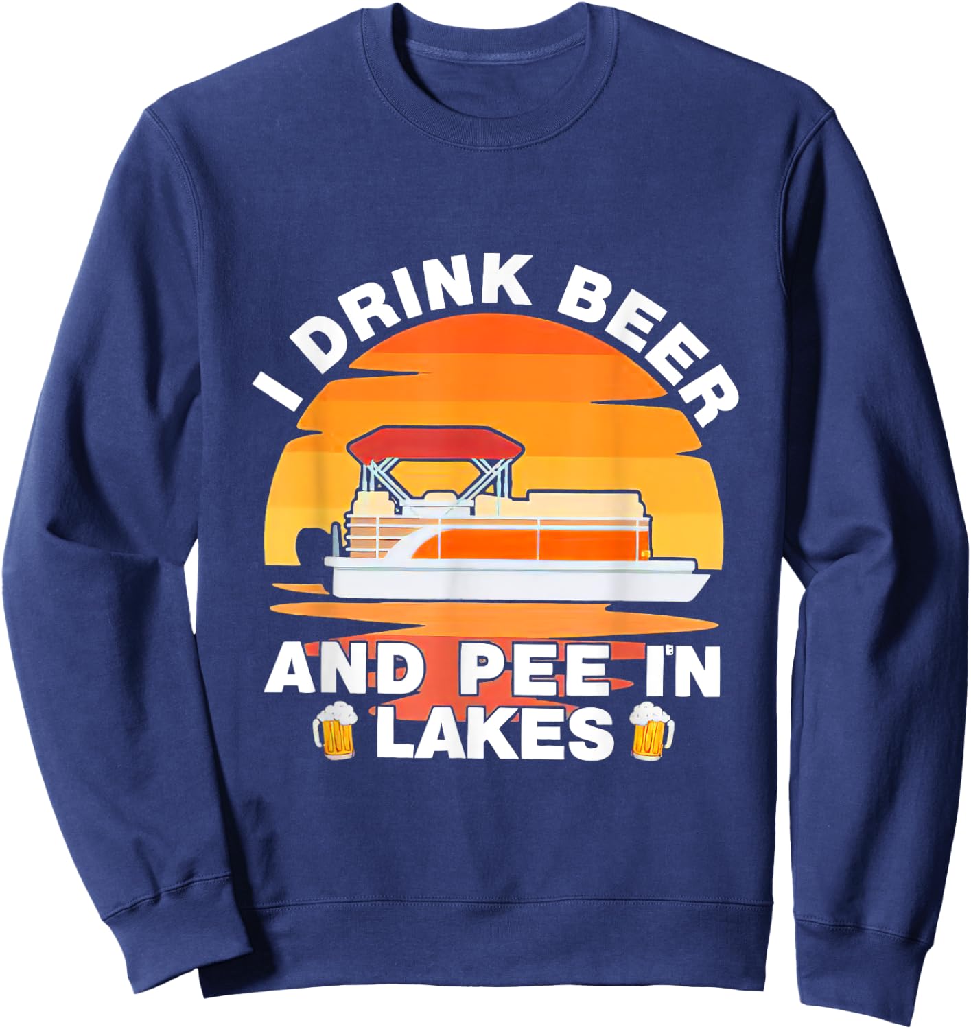 I Drink Beer And Pee In Lakes Sunset Vintage Drinker Sweatshirt - Sweatshirt | Navy